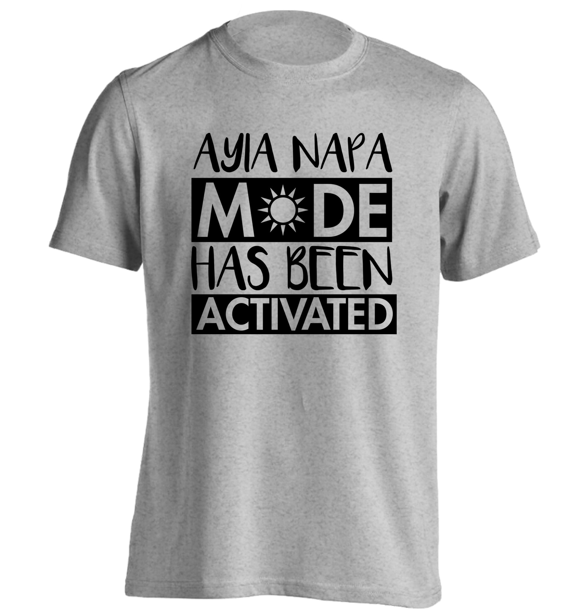 Ayia Napa mode has been activated adults unisex grey Tshirt 2XL