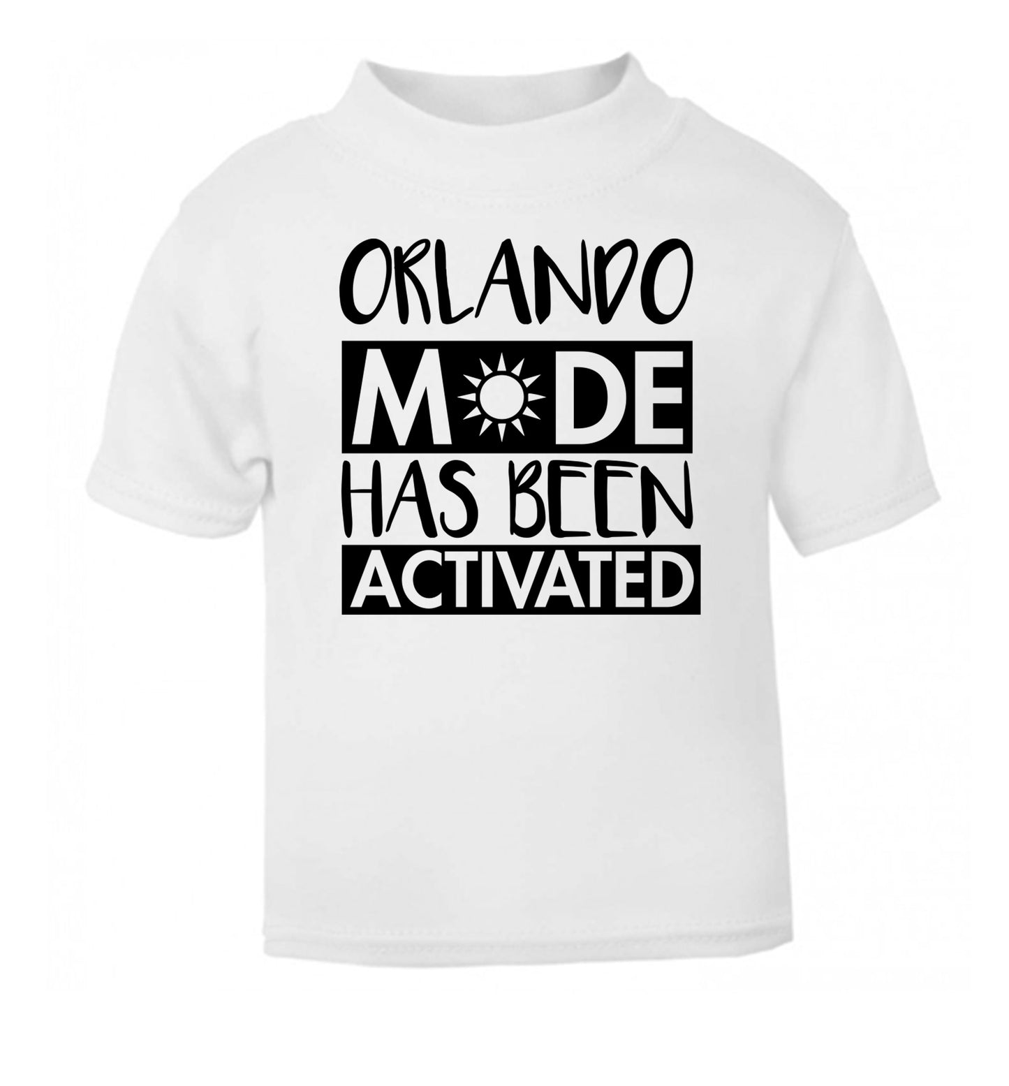 Orlando mode has been activated white Baby Toddler Tshirt 2 Years