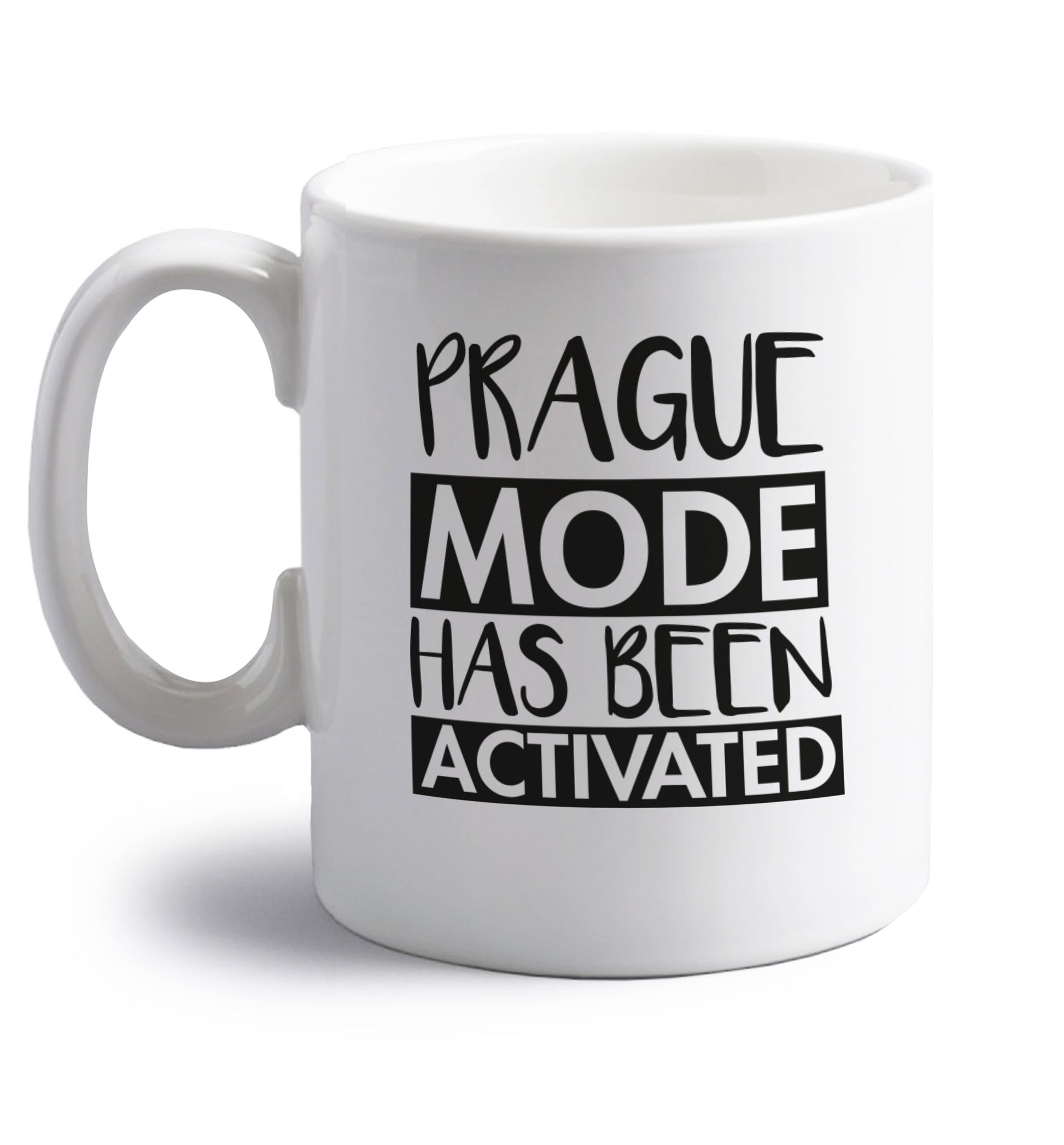 Prague mode has been activated right handed white ceramic mug 