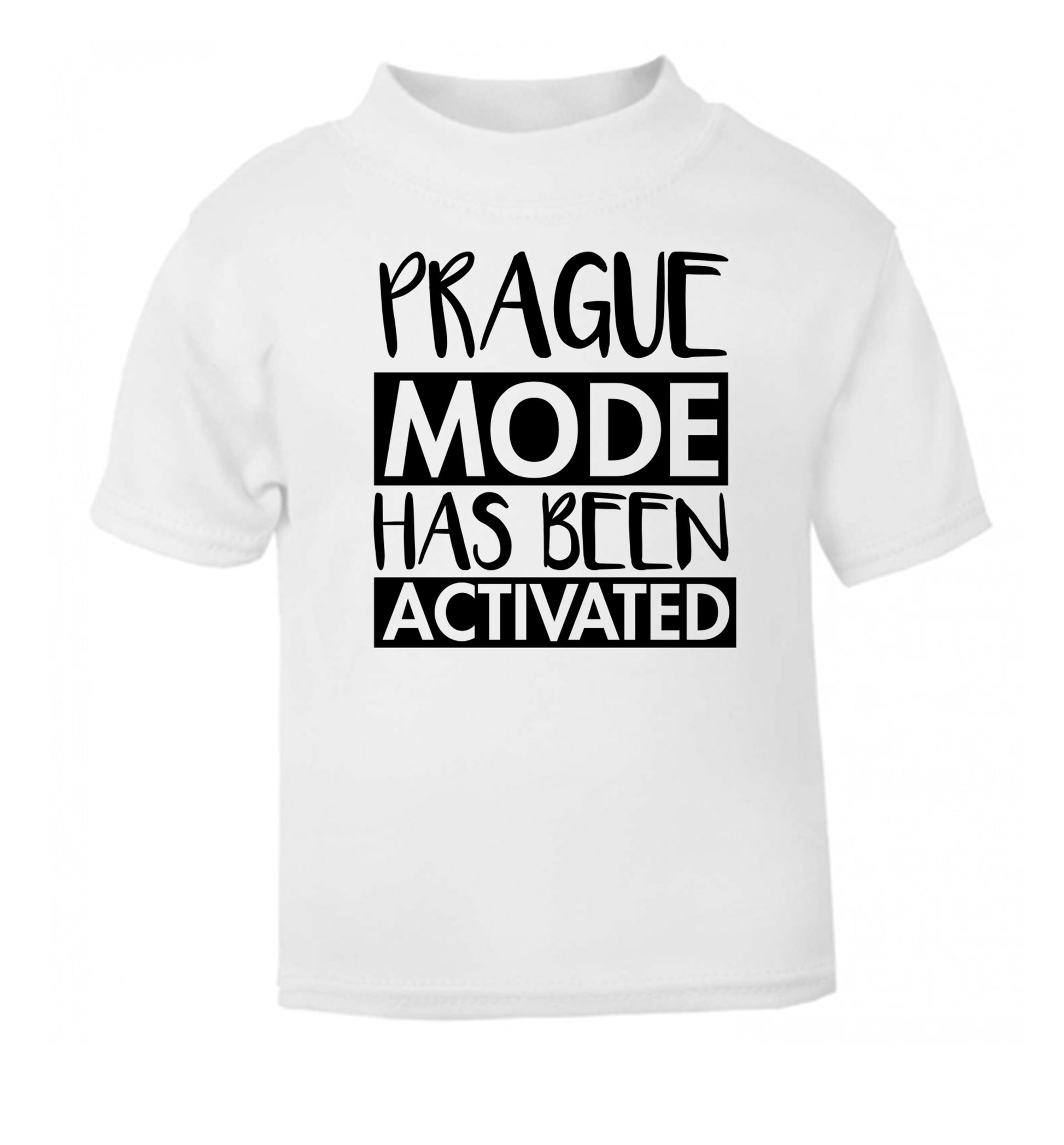 Prague mode has been activated white Baby Toddler Tshirt 2 Years