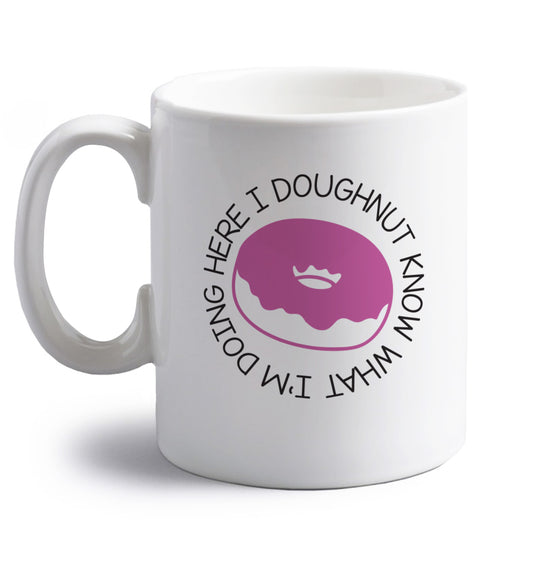I doughnut know what I'm doing here right handed white ceramic mug 