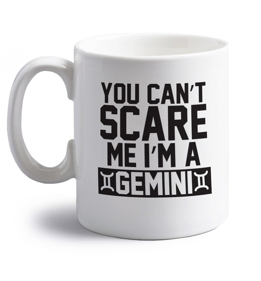 You can't scare me I'm a Gemini right handed white ceramic mug 