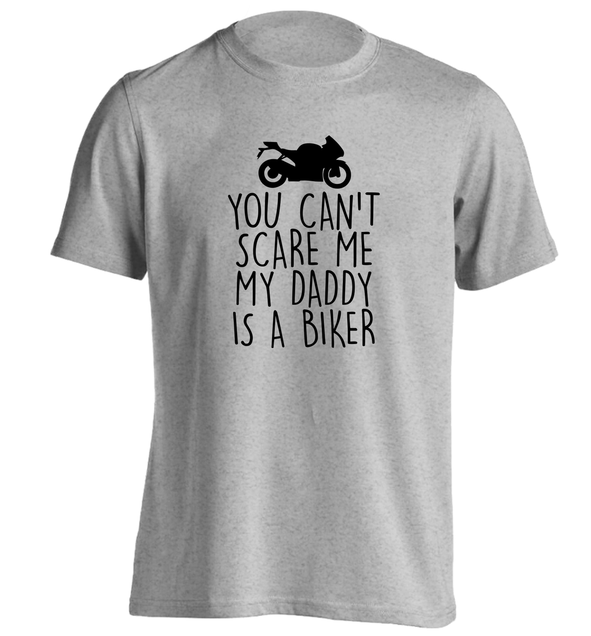 You can't scare me my daddy is a biker adults unisex grey Tshirt 2XL