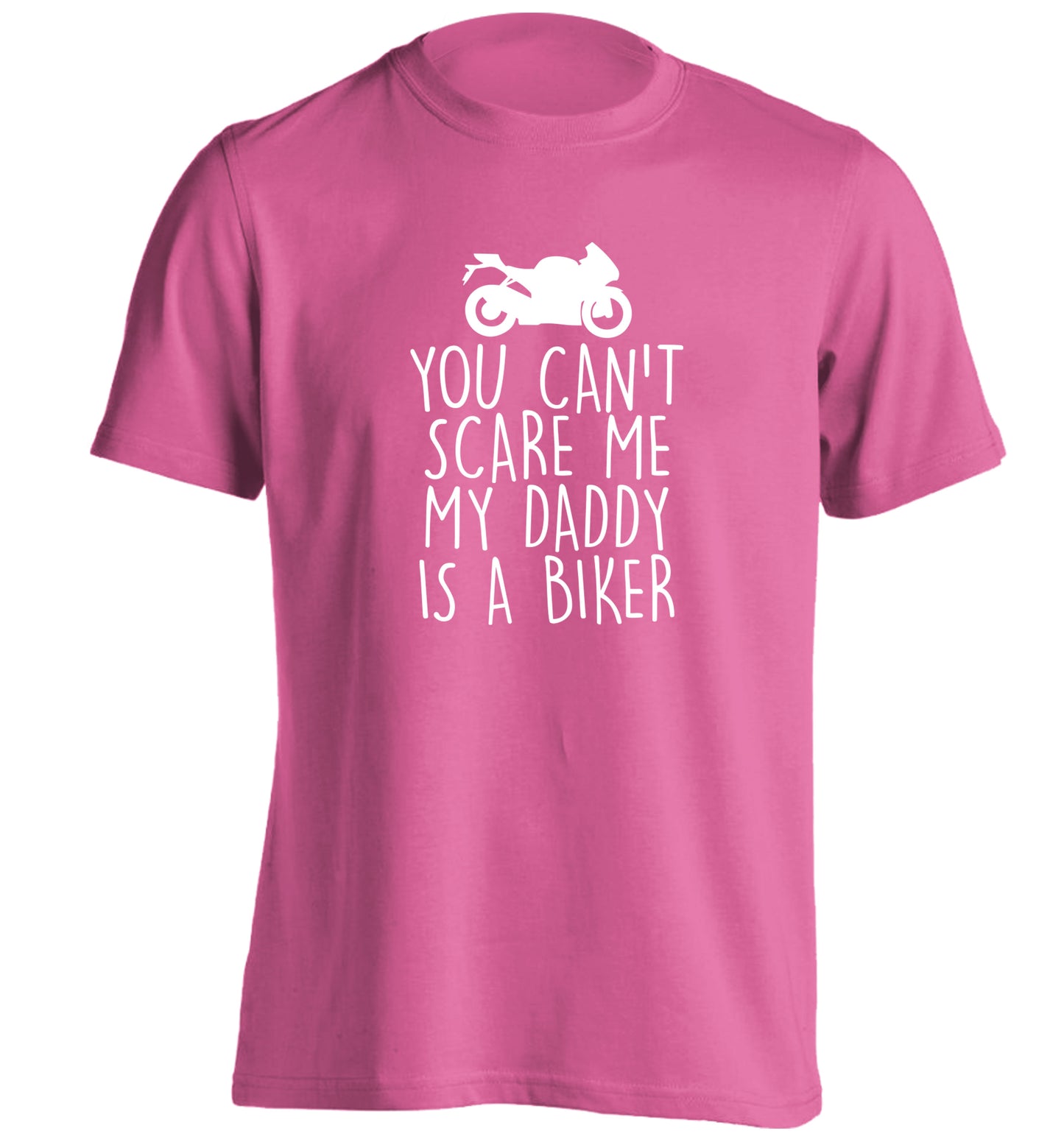 You can't scare me my daddy is a biker adults unisex pink Tshirt 2XL