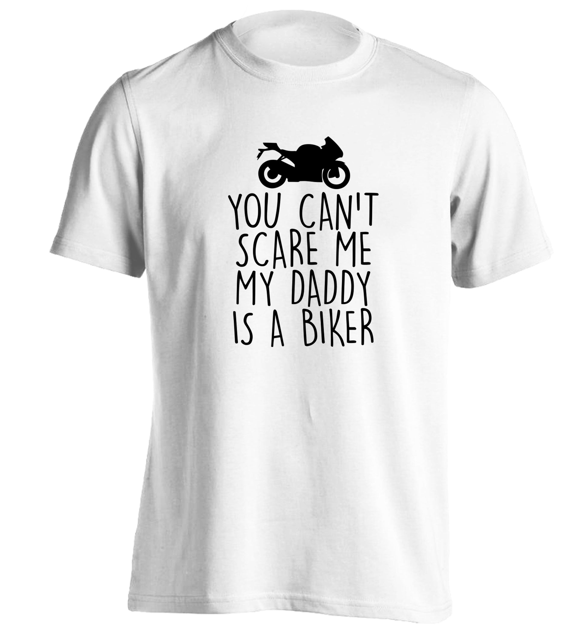 You can't scare me my daddy is a biker adults unisex white Tshirt 2XL