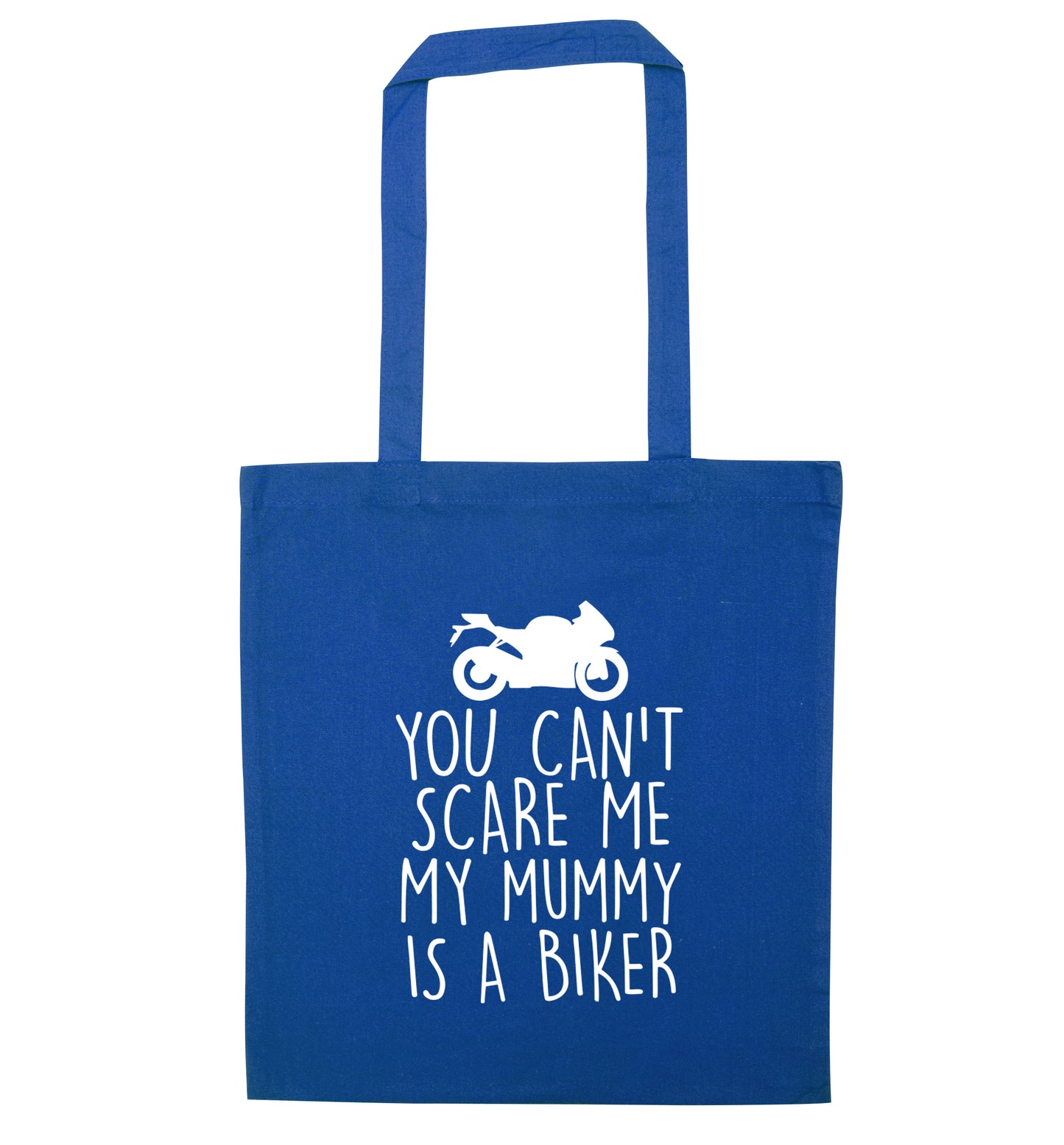 You can't scare me my mummy is a biker blue tote bag