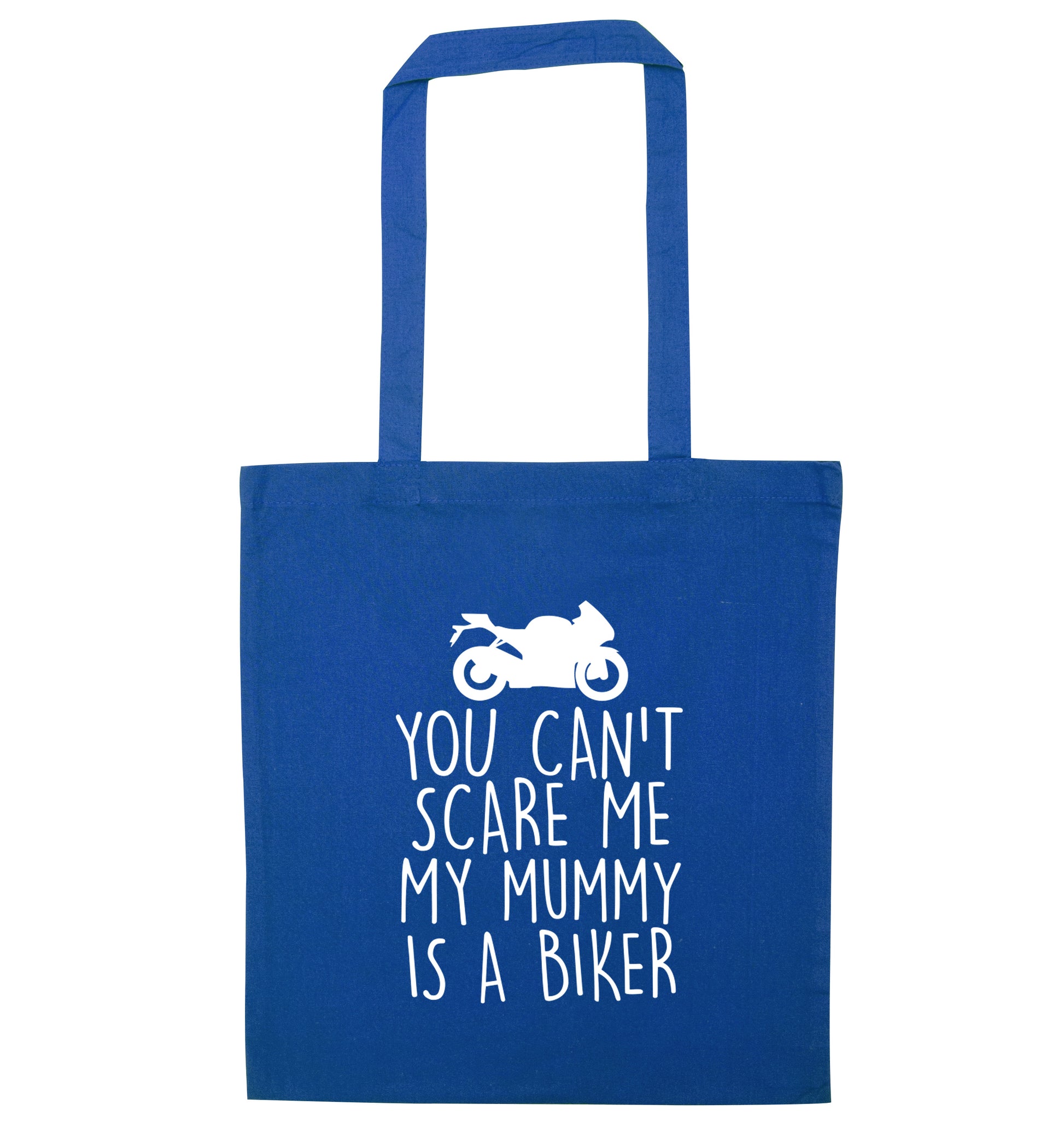 You can't scare me my mummy is a biker blue tote bag