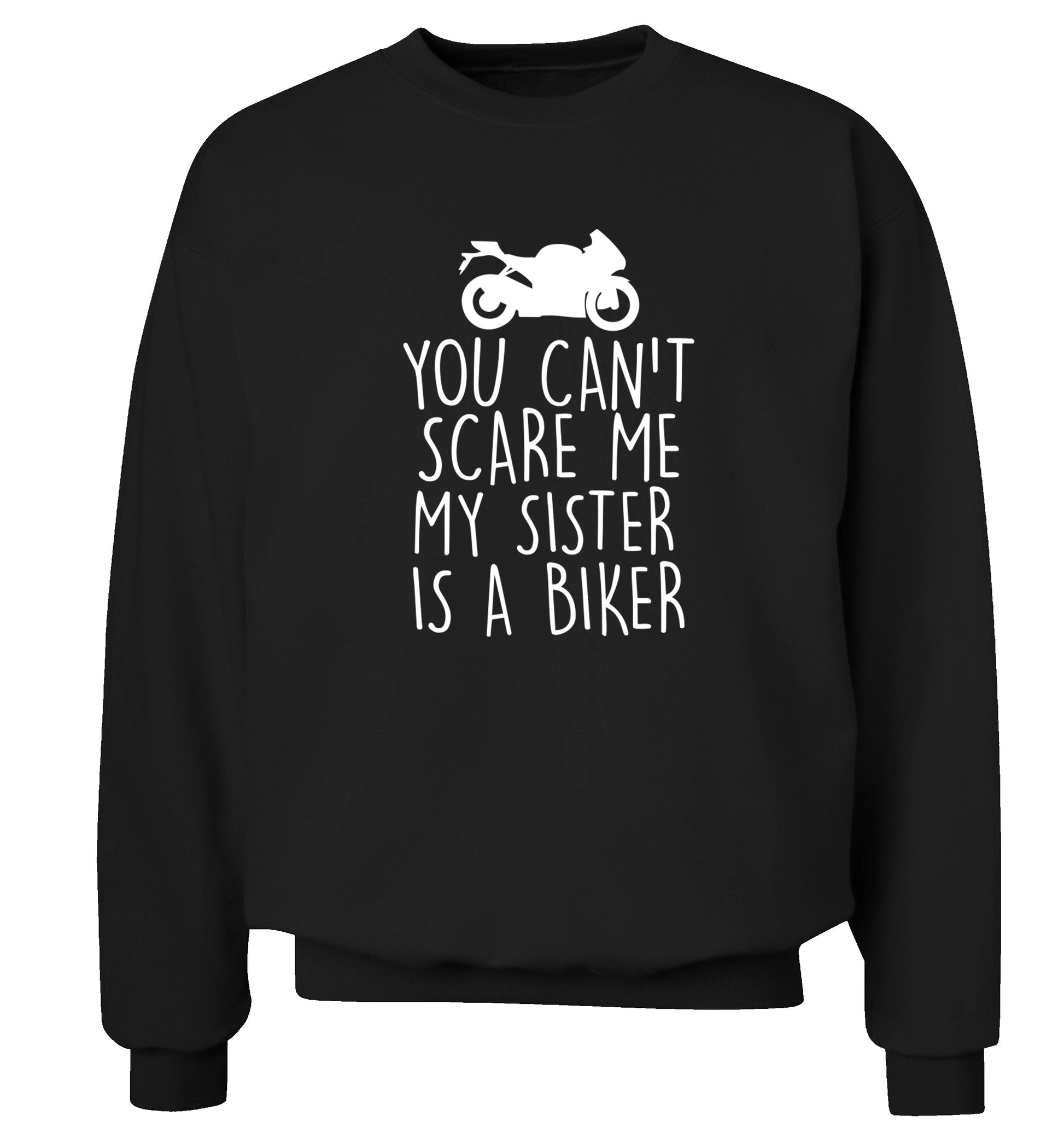 You can't scare me my sister is a biker Adult's unisex black Sweater 2XL