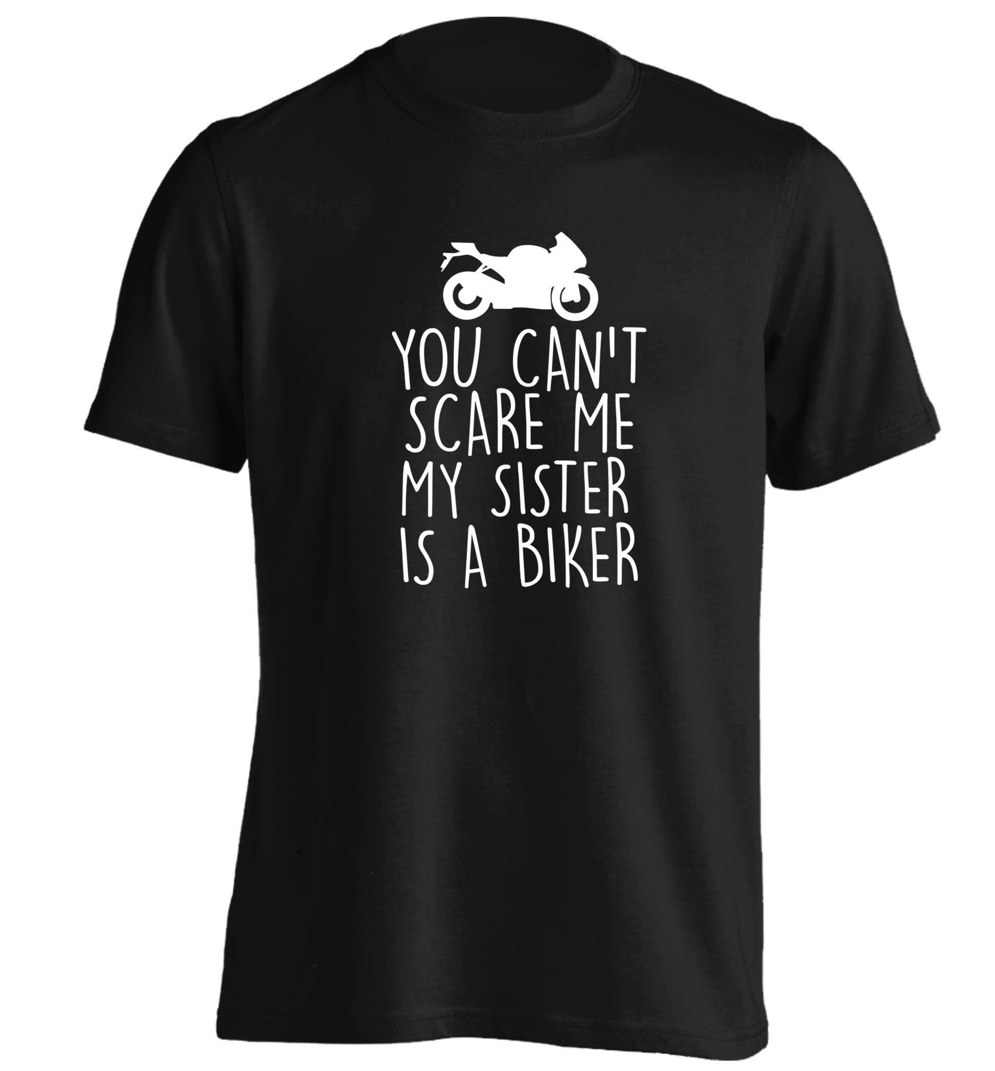 You can't scare me my sister is a biker adults unisex black Tshirt 2XL