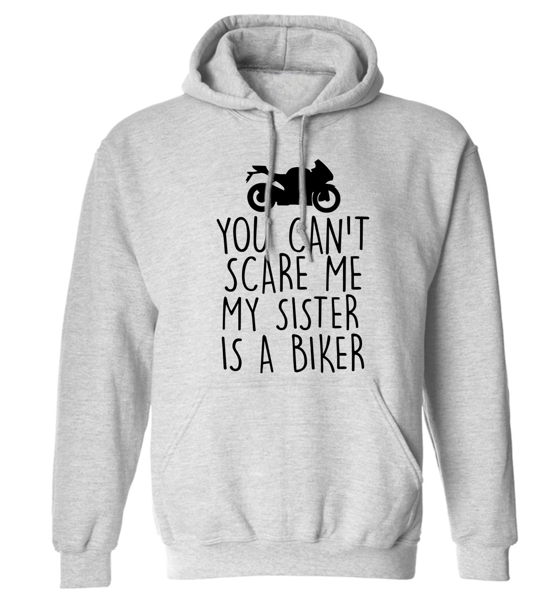 You can't scare me my sister is a biker adults unisex grey hoodie 2XL
