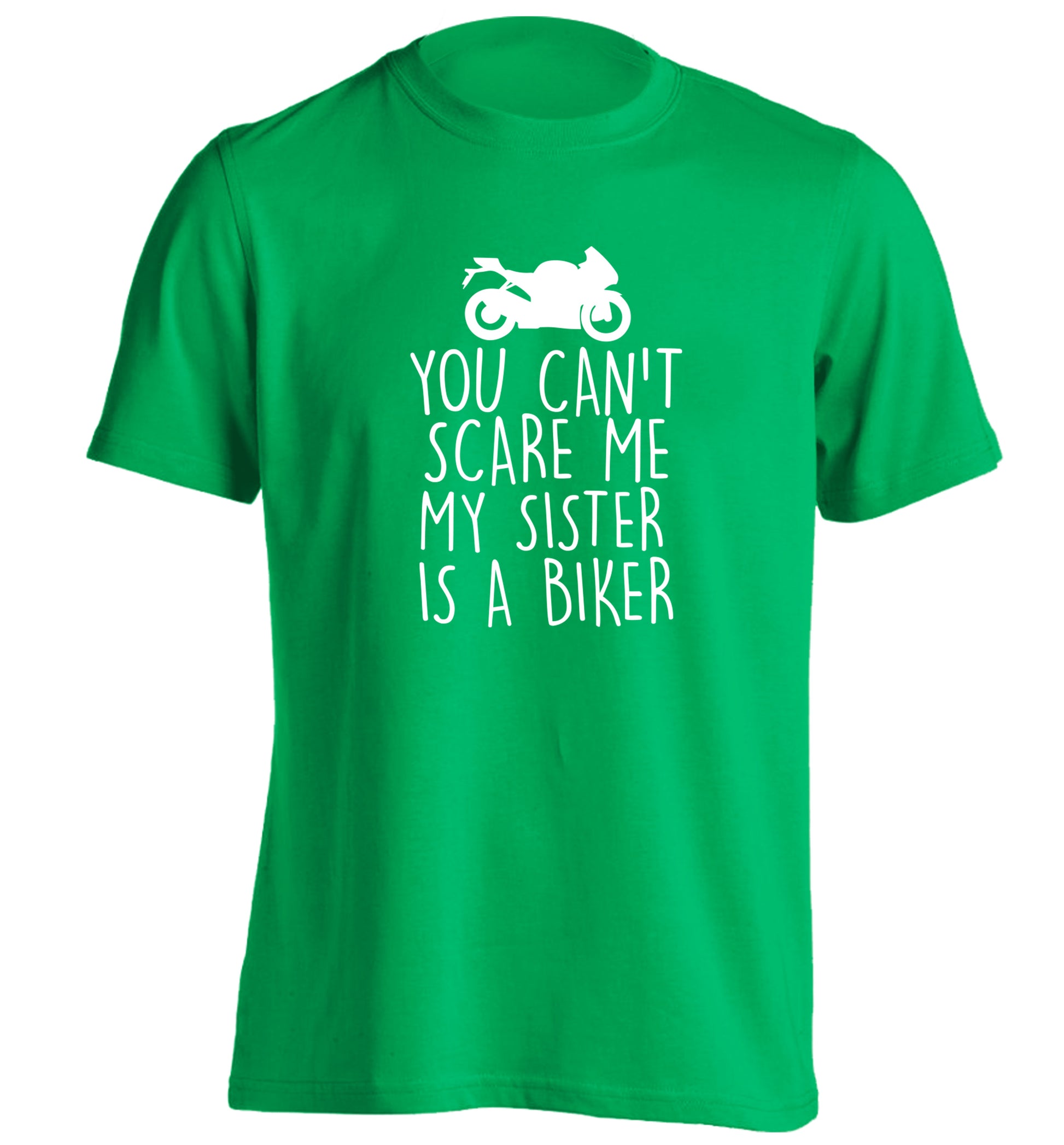 You can't scare me my sister is a biker adults unisex green Tshirt 2XL