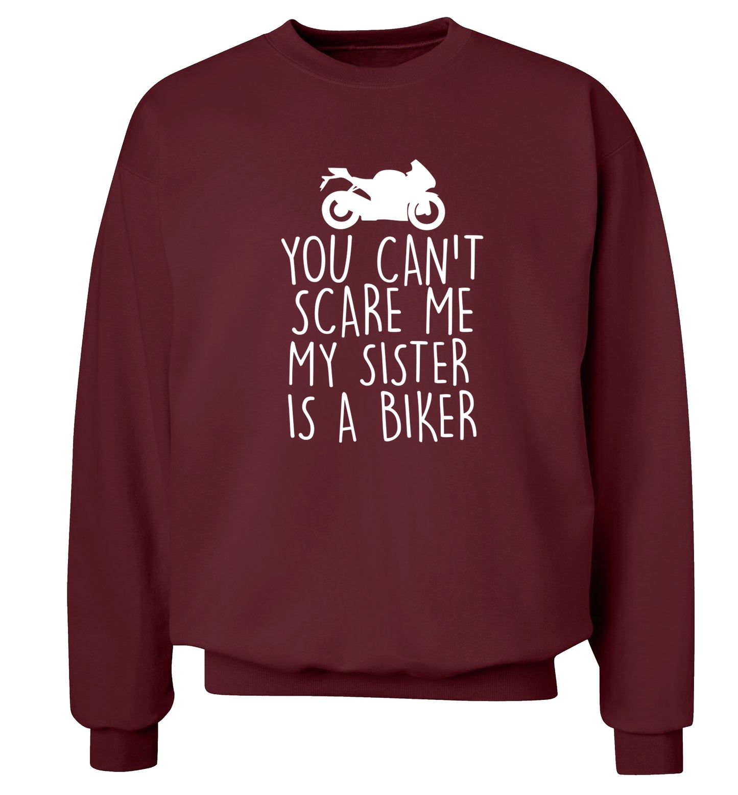You can't scare me my sister is a biker Adult's unisex maroon Sweater 2XL