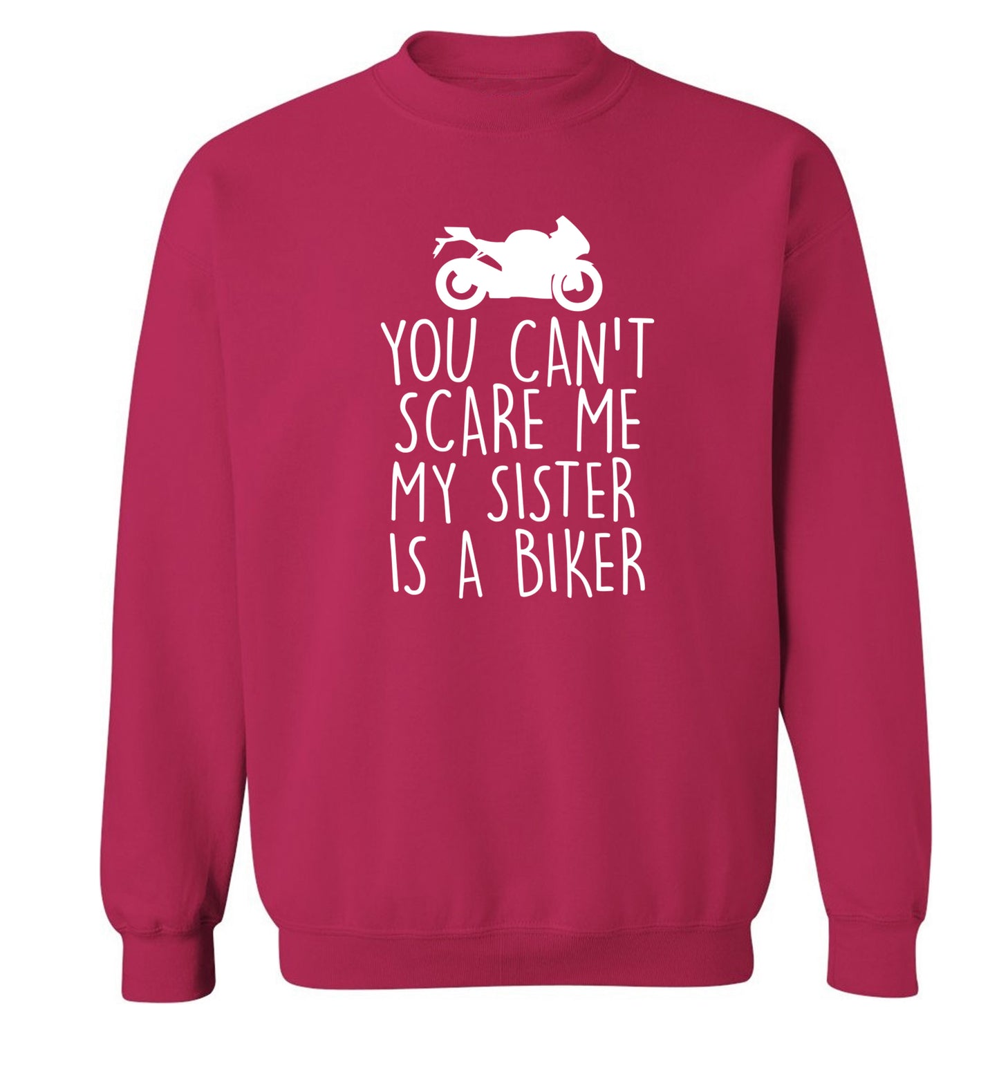 You can't scare me my sister is a biker Adult's unisex pink Sweater 2XL