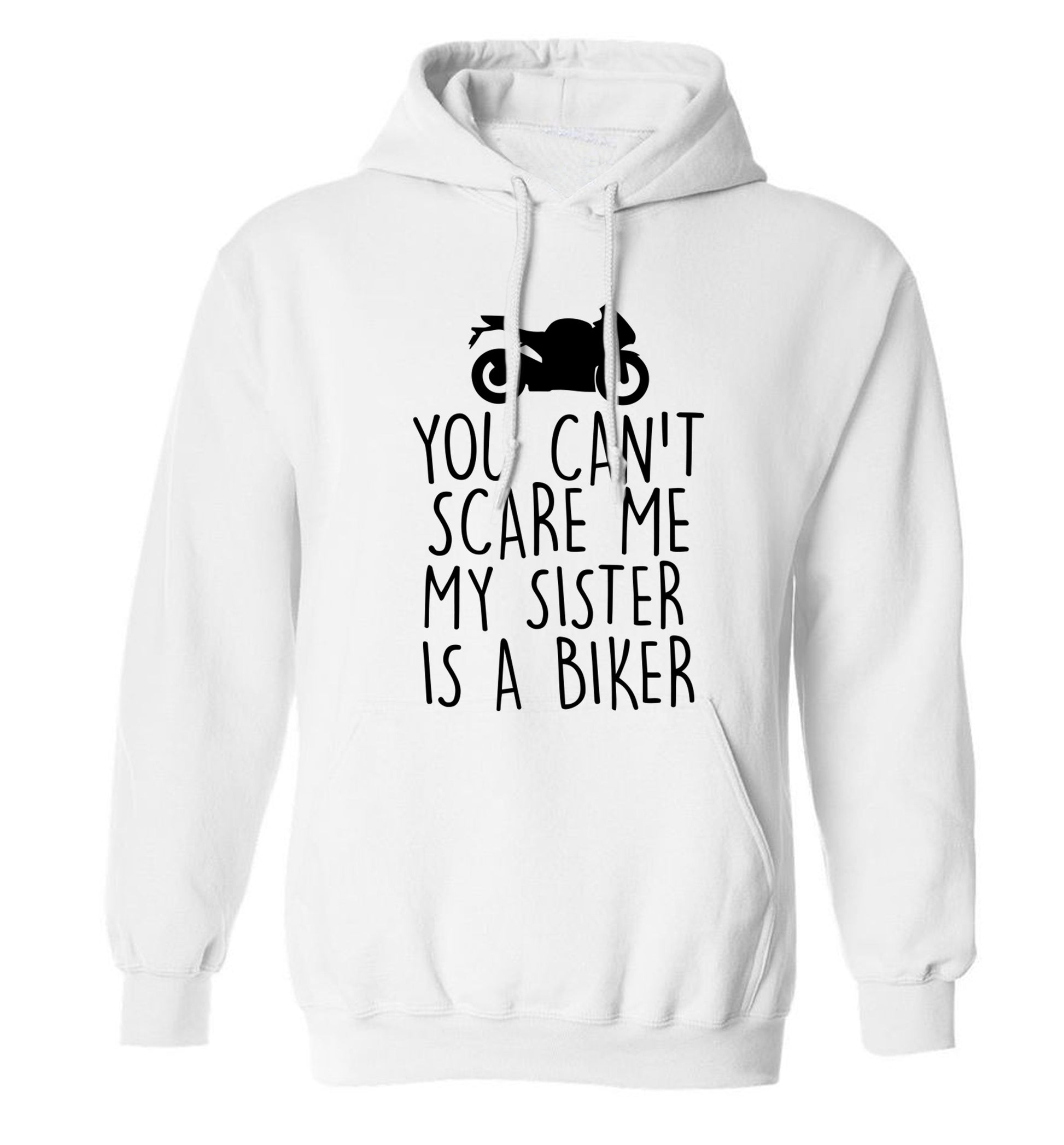 You can't scare me my sister is a biker adults unisex white hoodie 2XL