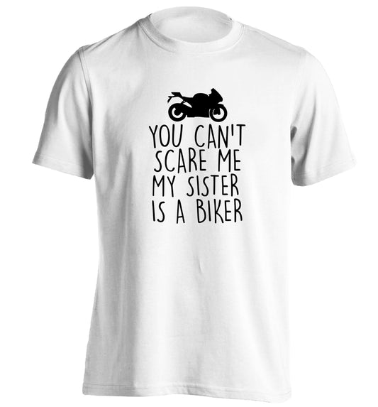 You can't scare me my sister is a biker adults unisex white Tshirt 2XL
