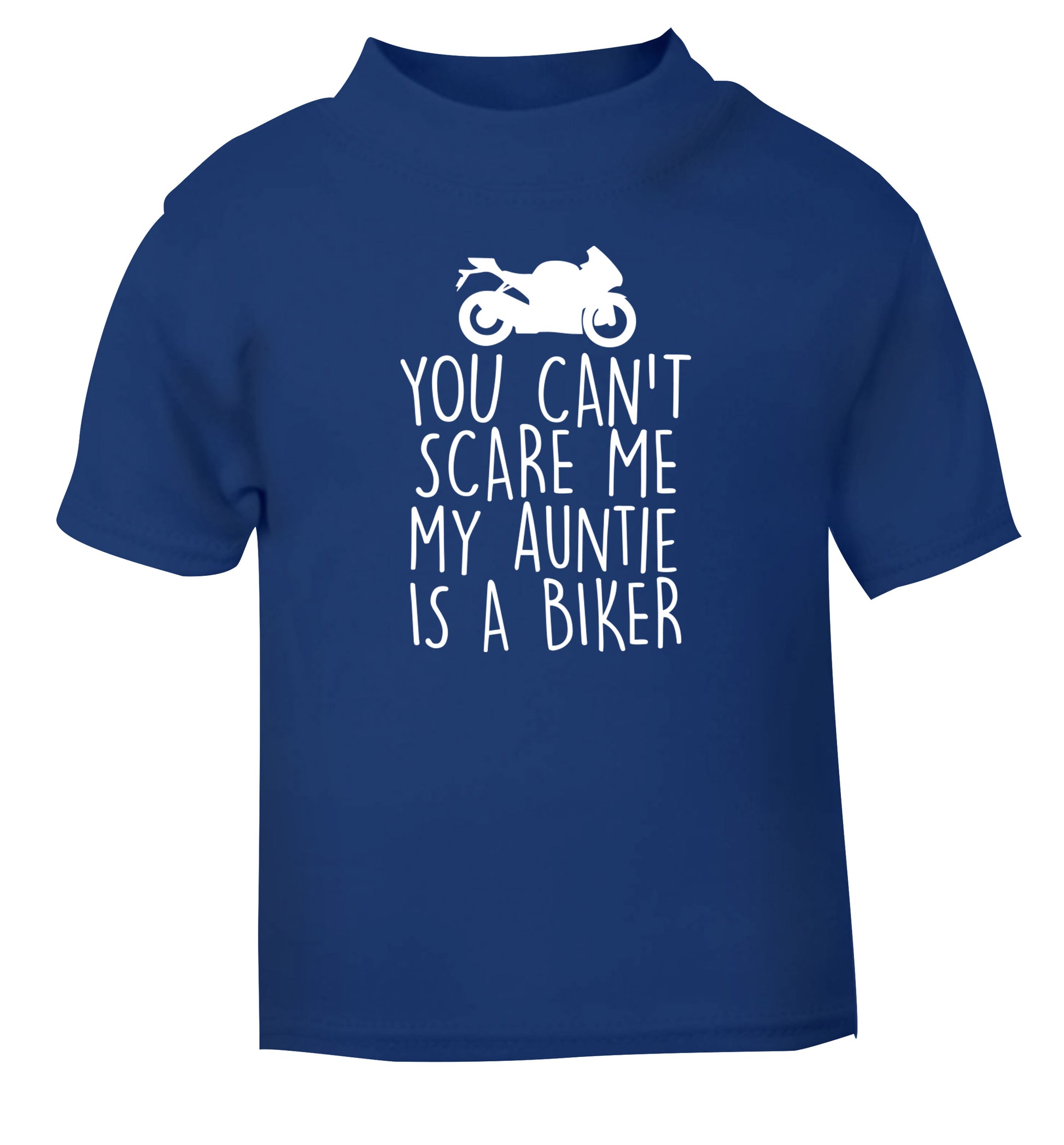 You can't scare me my auntie is a biker blue Baby Toddler Tshirt 2 Years