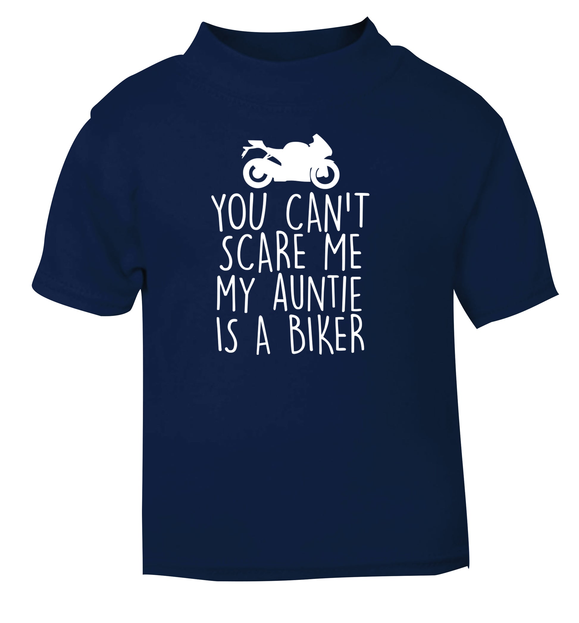 You can't scare me my auntie is a biker navy Baby Toddler Tshirt 2 Years