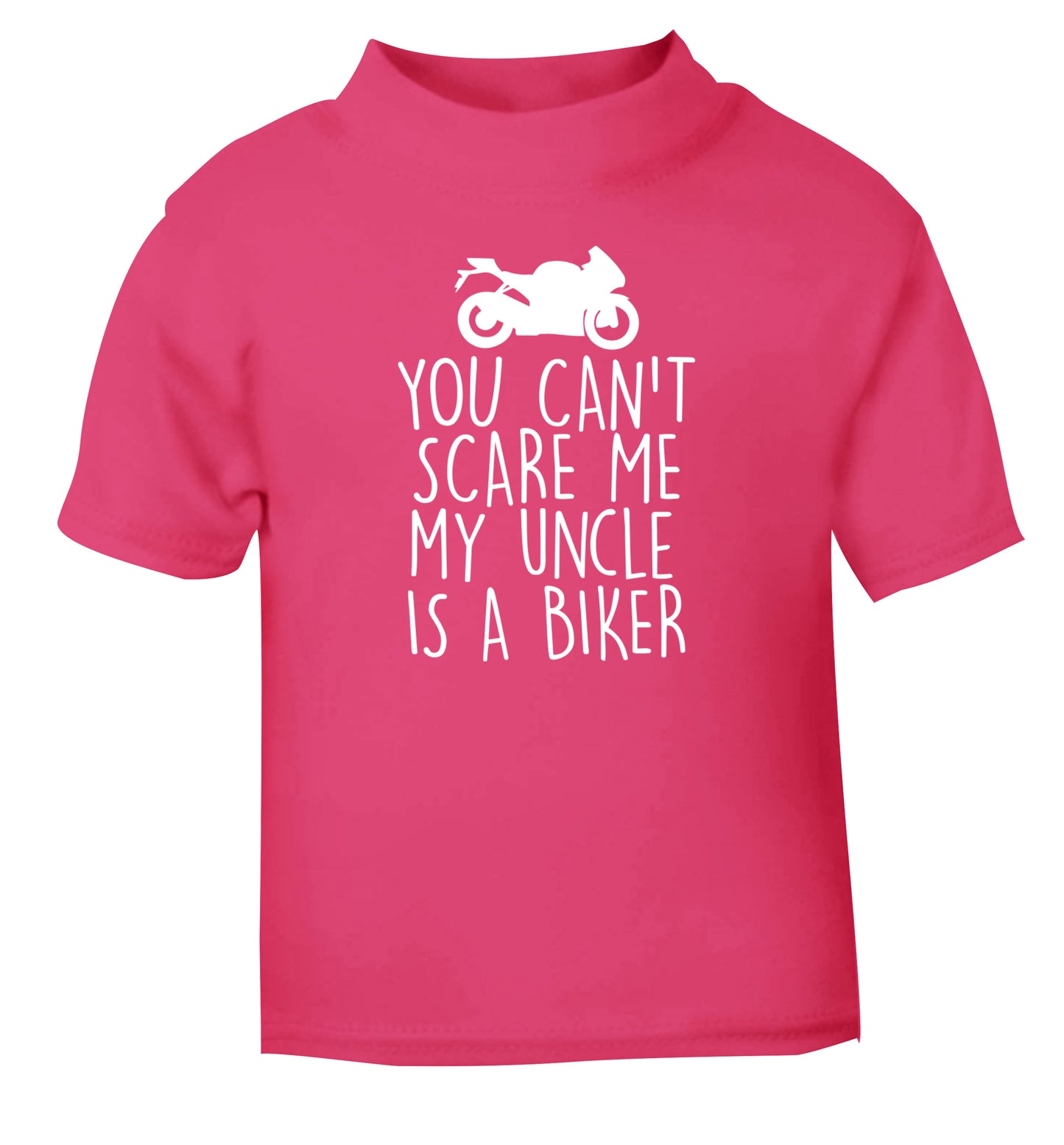 You can't scare me my uncle is a biker pink Baby Toddler Tshirt 2 Years