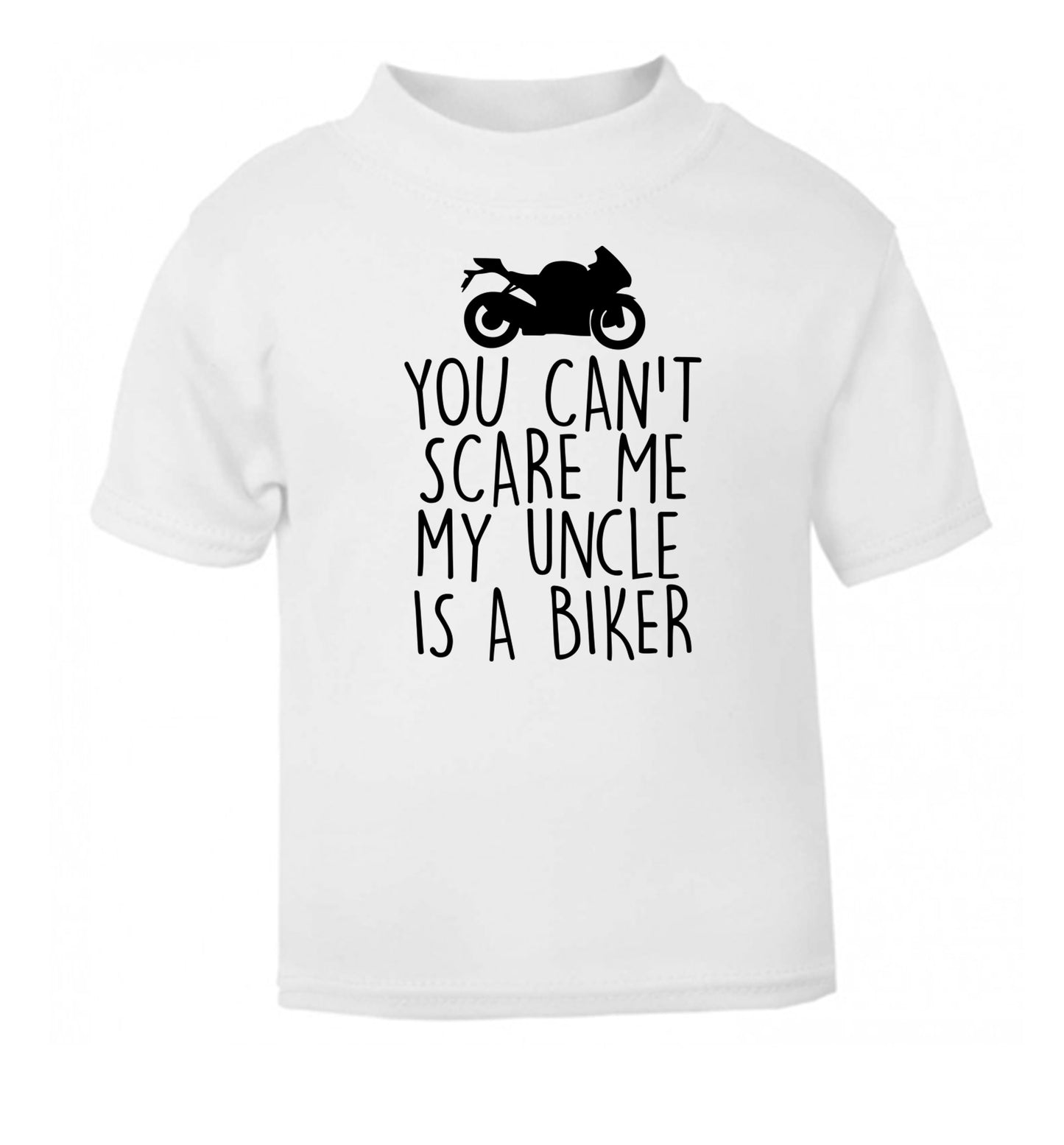 You can't scare me my uncle is a biker white Baby Toddler Tshirt 2 Years