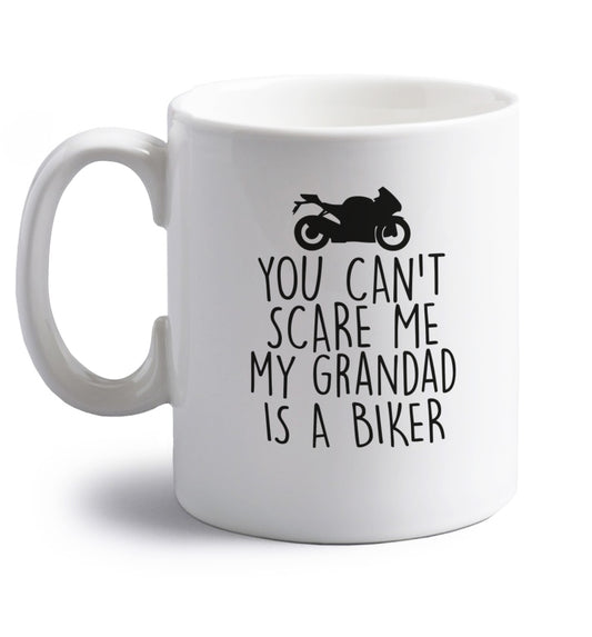 You can't scare me my grandad is a biker right handed white ceramic mug 