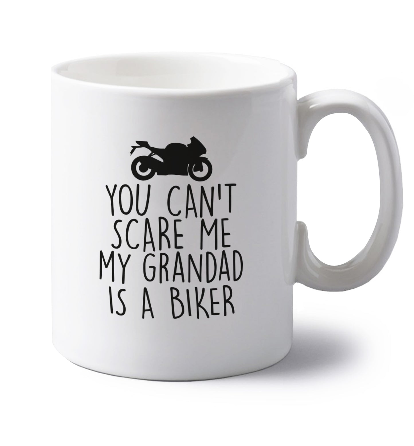 You can't scare me my grandad is a biker left handed white ceramic mug 