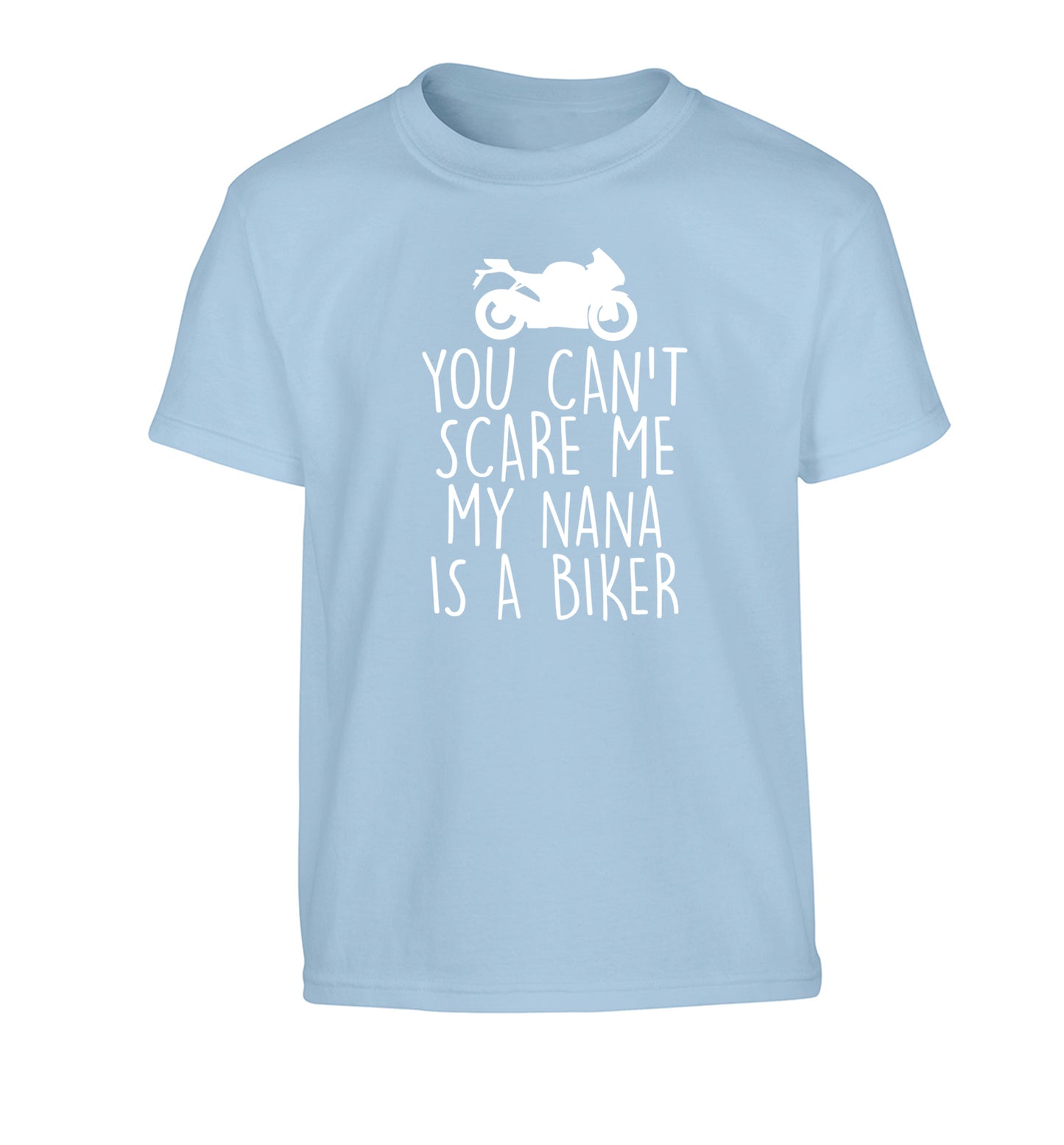 You can't scare me my nana is a biker Children's light blue Tshirt 12-13 Years
