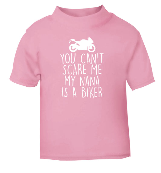 You can't scare me my nana is a biker light pink Baby Toddler Tshirt 2 Years