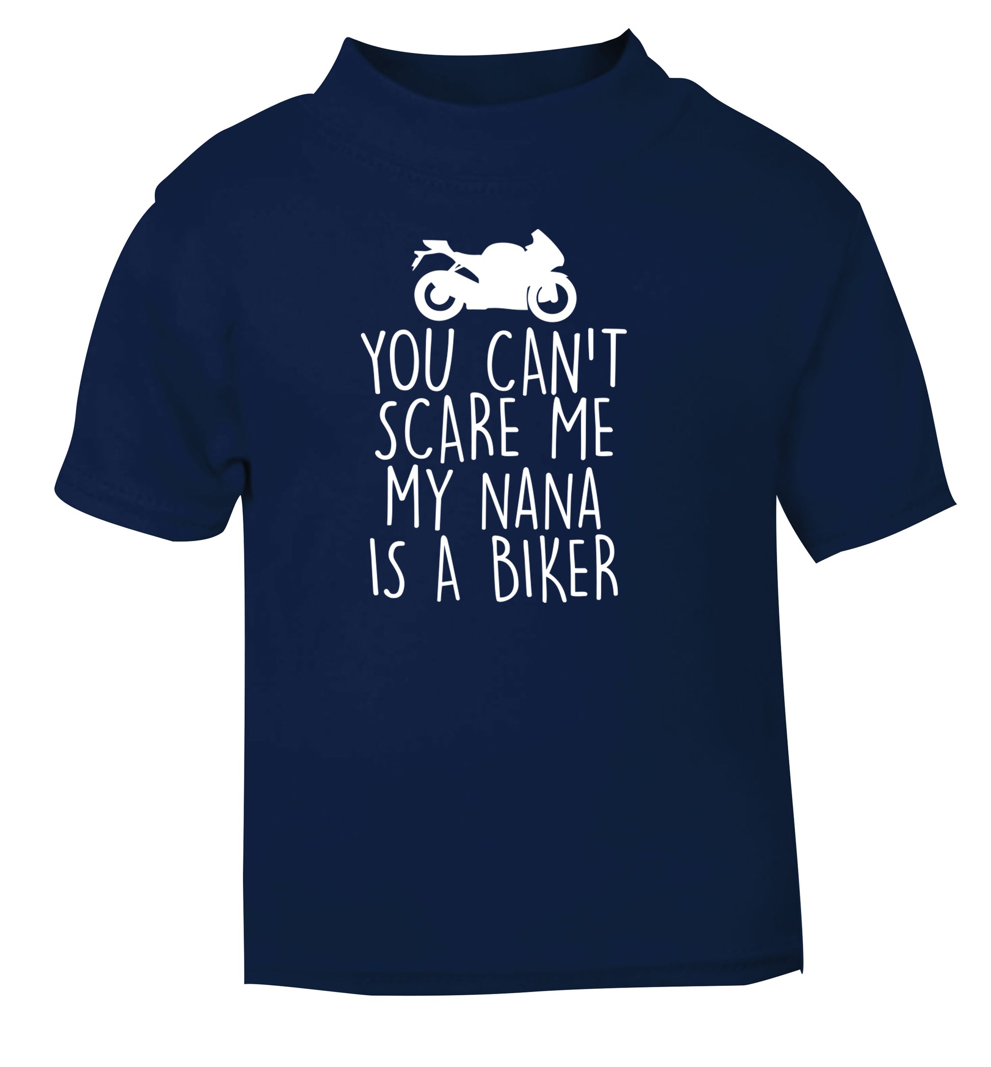 You can't scare me my nana is a biker navy Baby Toddler Tshirt 2 Years