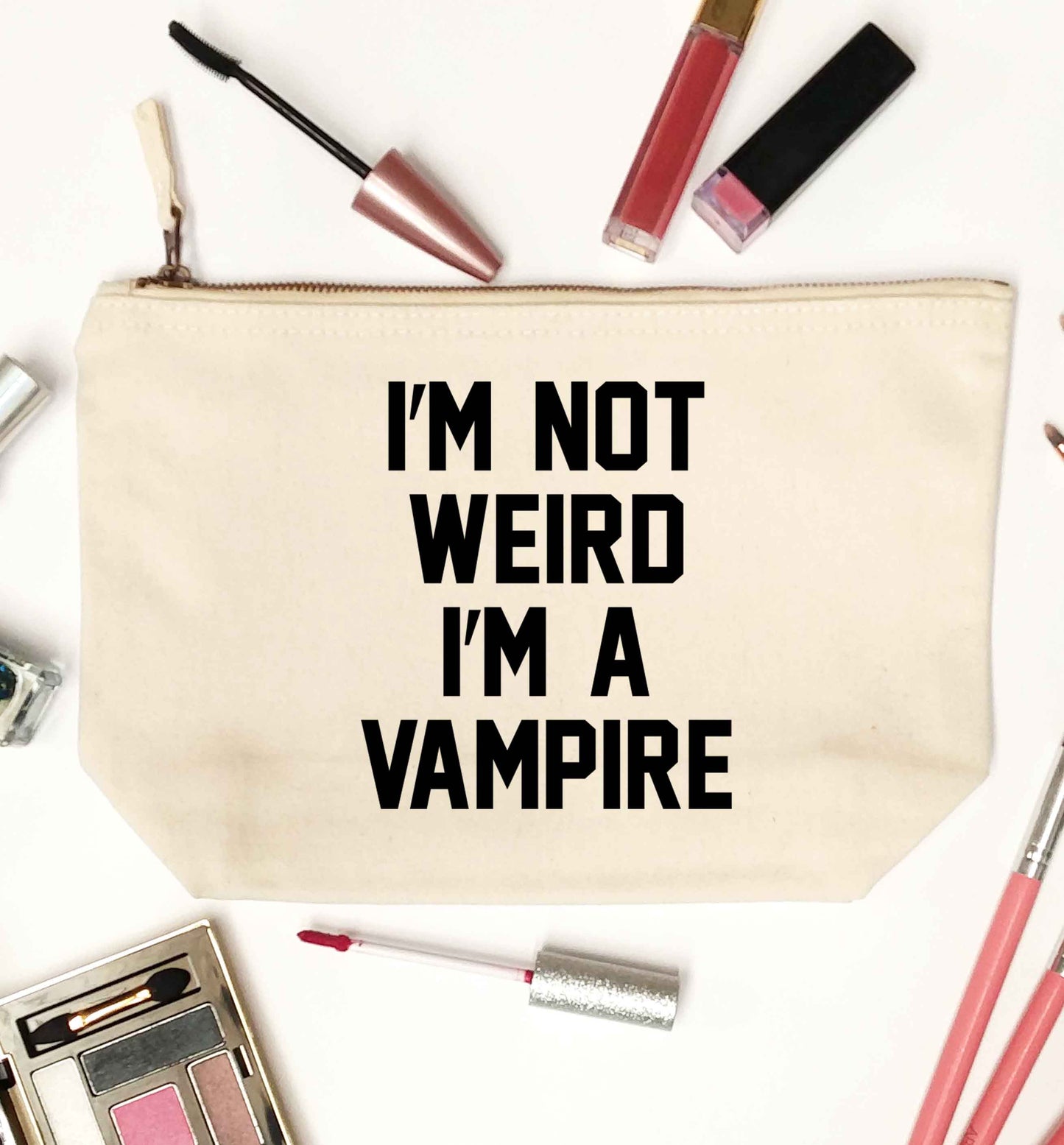 I'm not weird I'm a vampire natural makeup bag