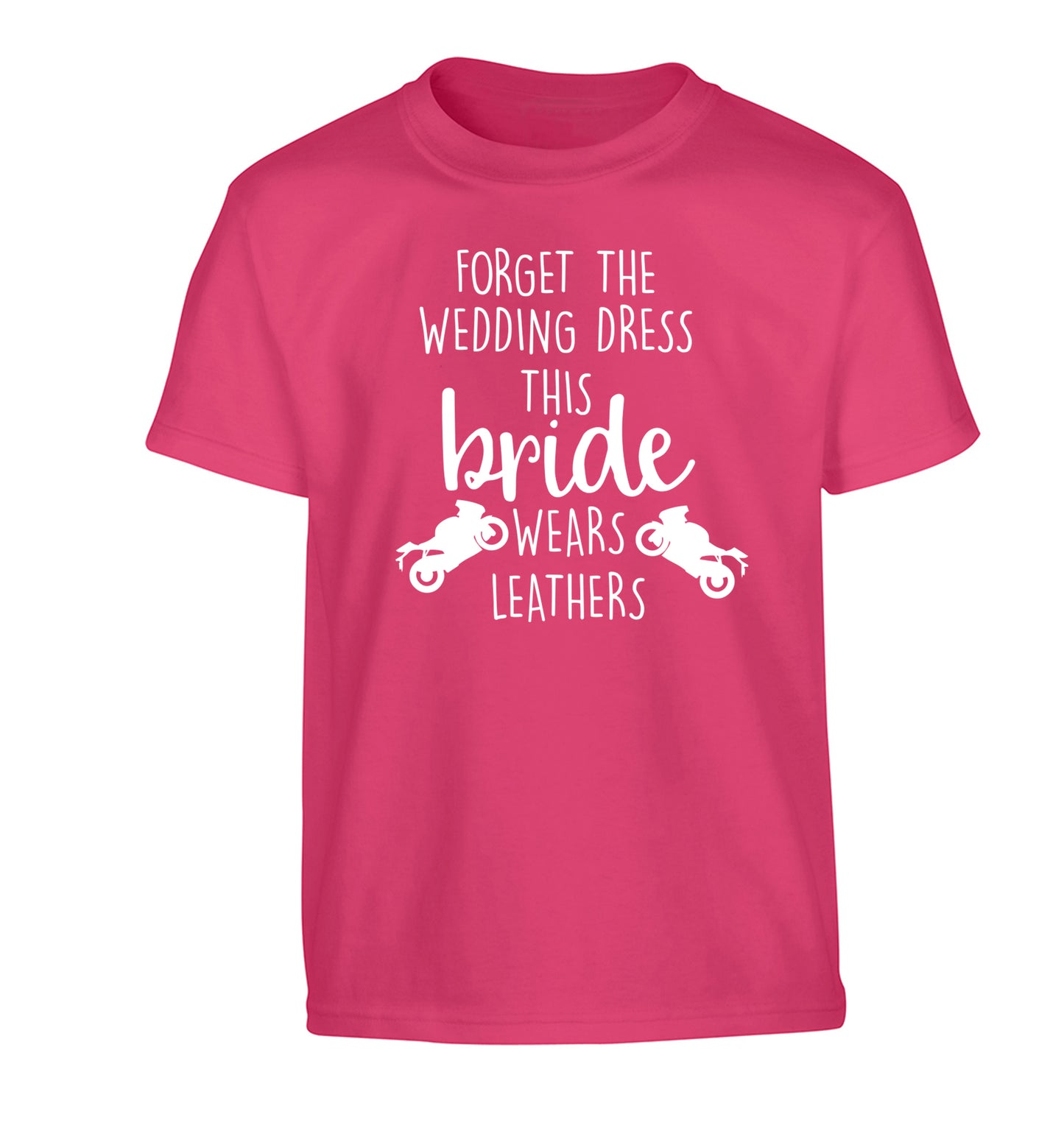 Forget Wedding Dress Bride Wears Leathers Children's pink Tshirt 12-13 Years
