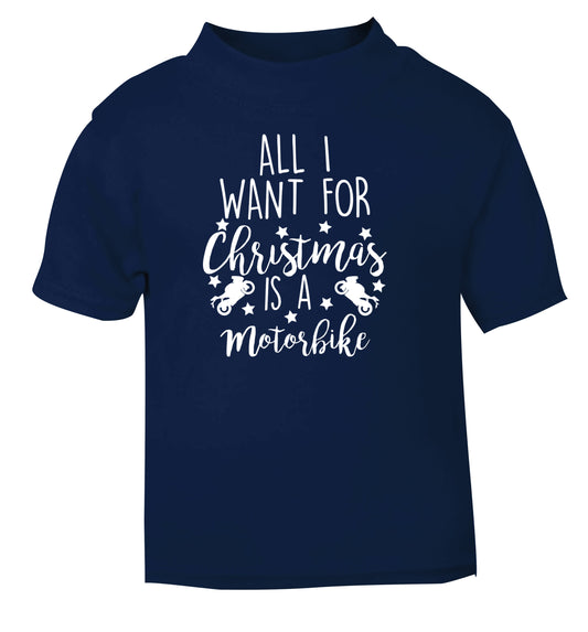 All I want for Christmas is a motorbike navy Baby Toddler Tshirt 2 Years