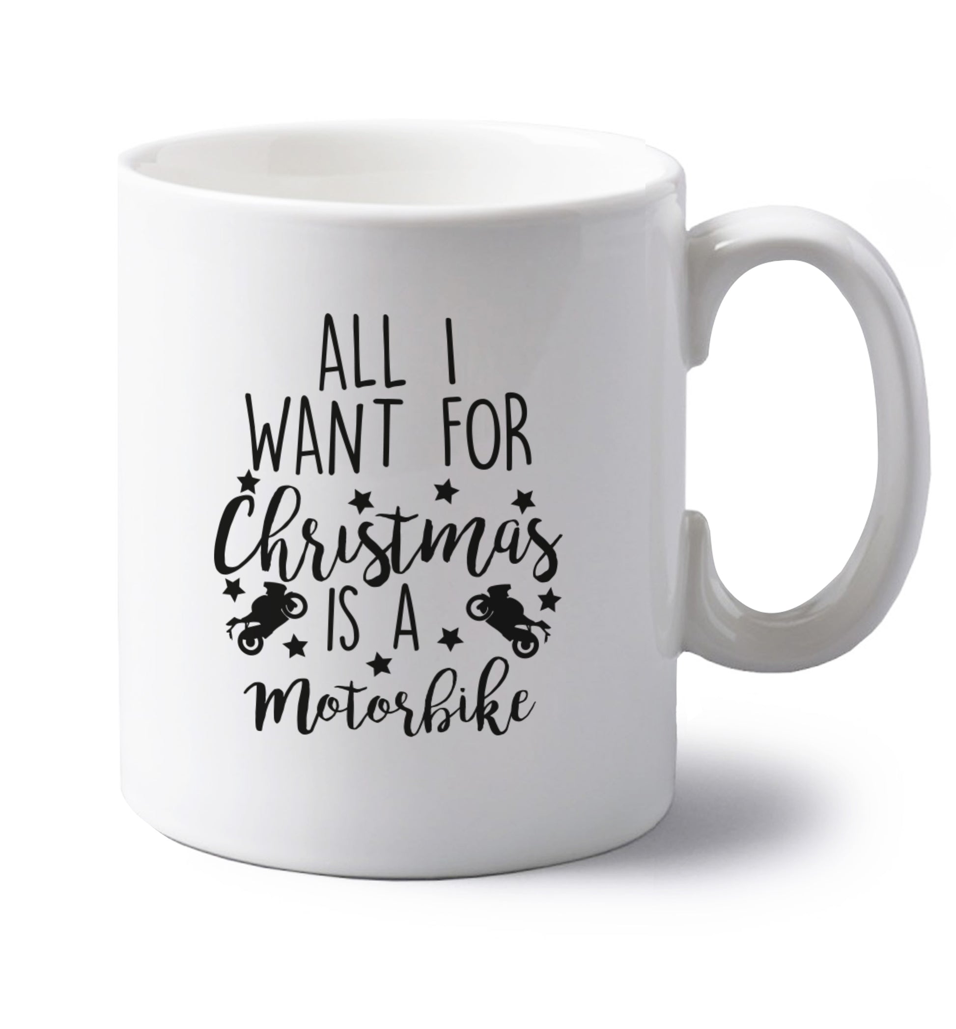All I want for Christmas is a motorbike left handed white ceramic mug 