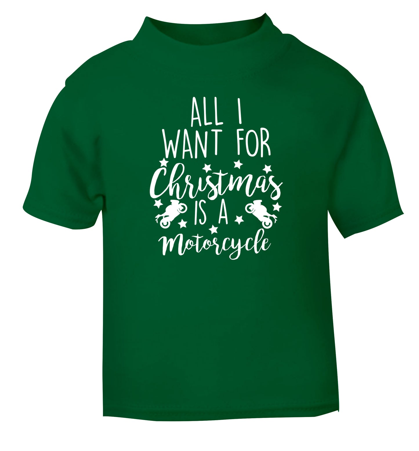 All I want for Christmas is a motorcycle green Baby Toddler Tshirt 2 Years