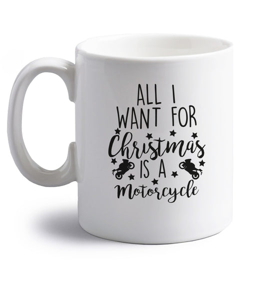 All I want for Christmas is a motorcycle right handed white ceramic mug 