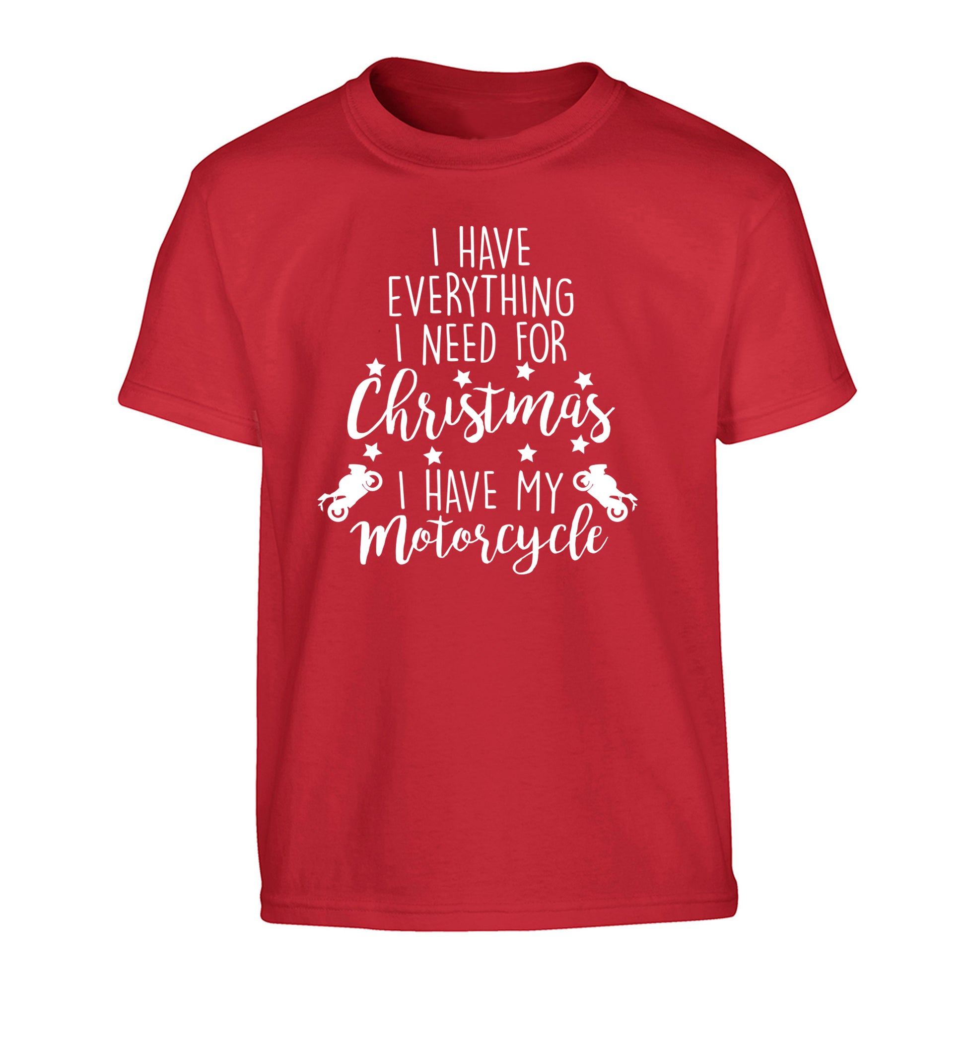 I have everything I need for Christmas I have my motorcycle Children's red Tshirt 12-13 Years