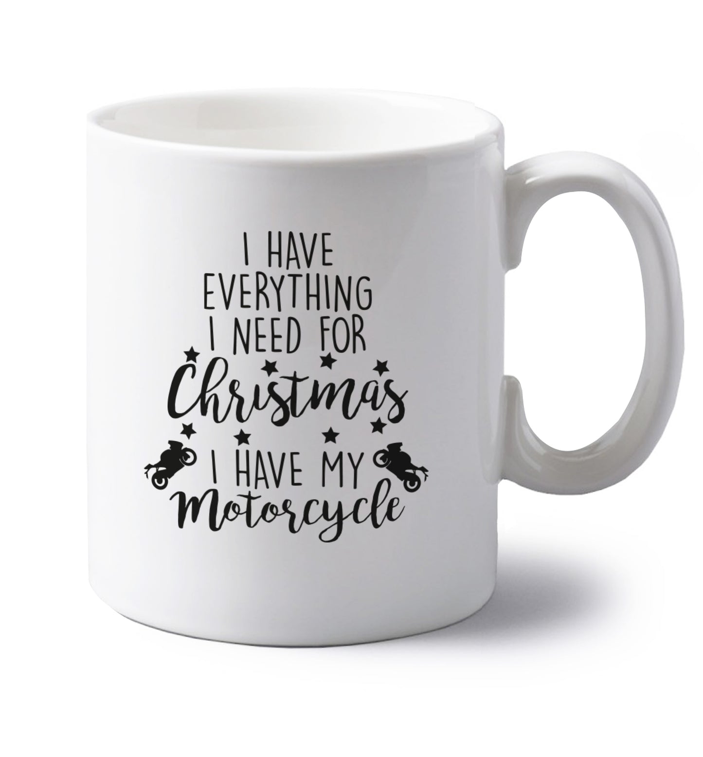 I have everything I need for Christmas I have my motorcycle left handed white ceramic mug 