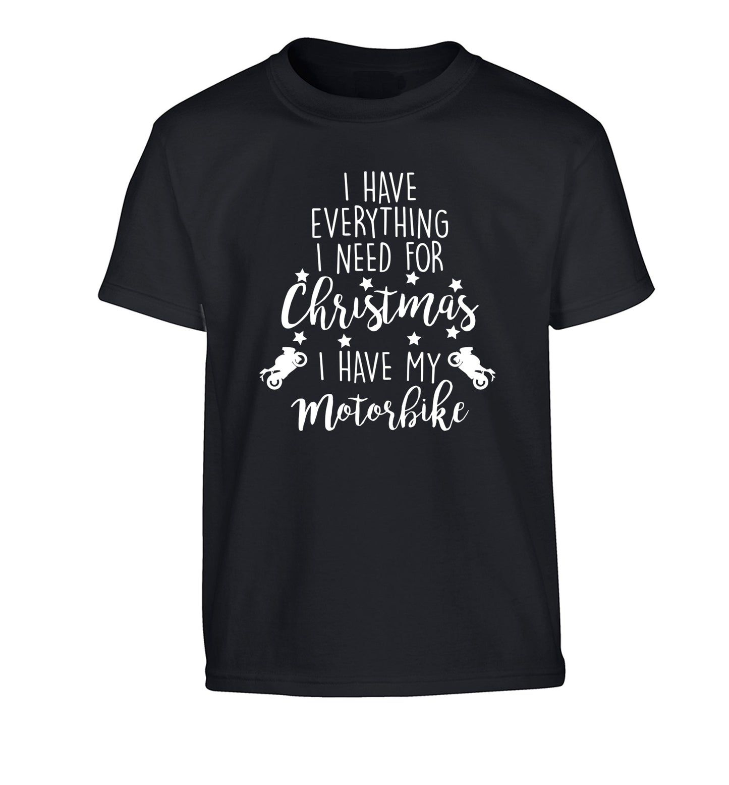 I have everything I need for Christmas I have my motorbike Children's black Tshirt 12-13 Years