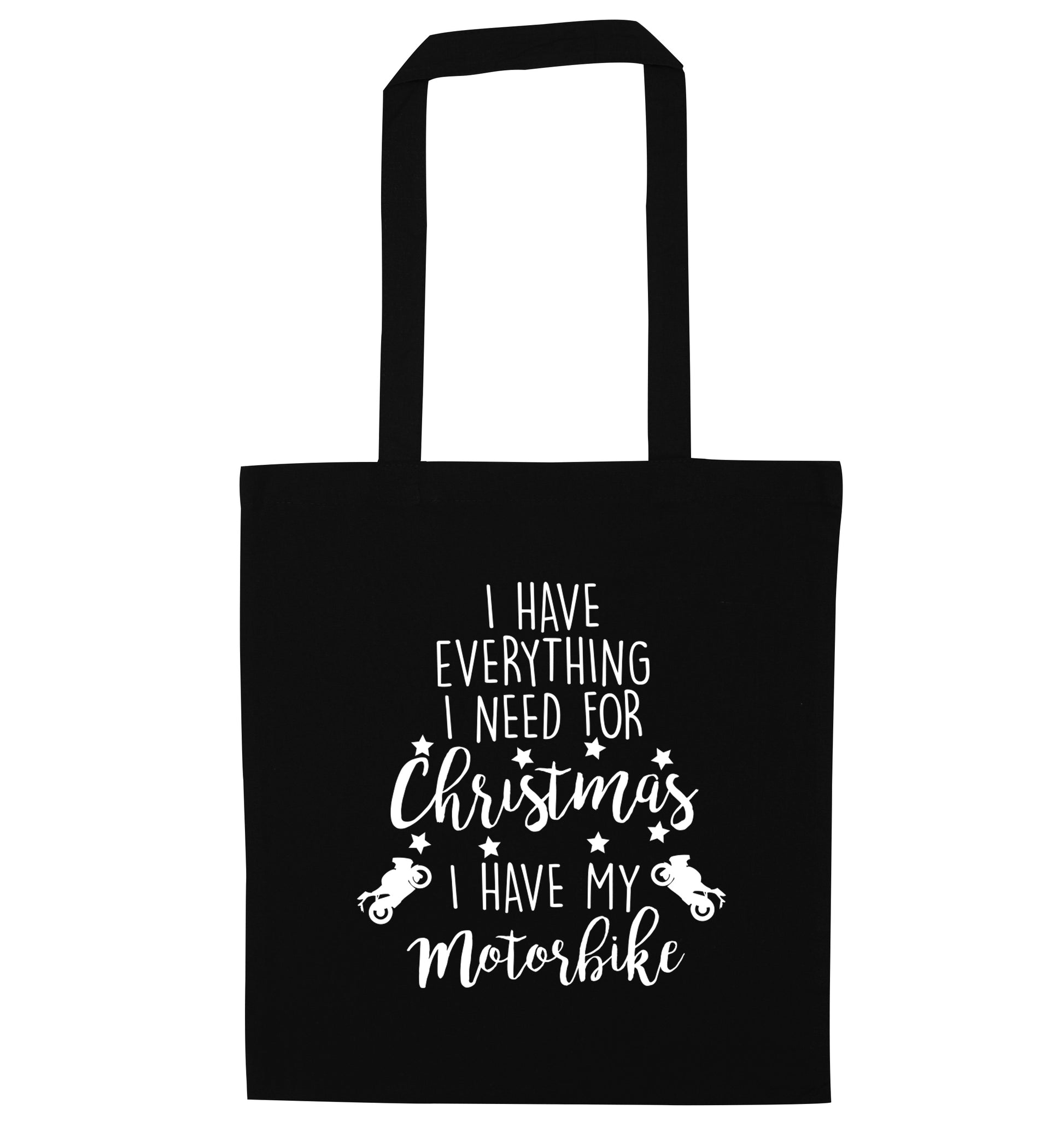 I have everything I need for Christmas I have my motorbike black tote bag