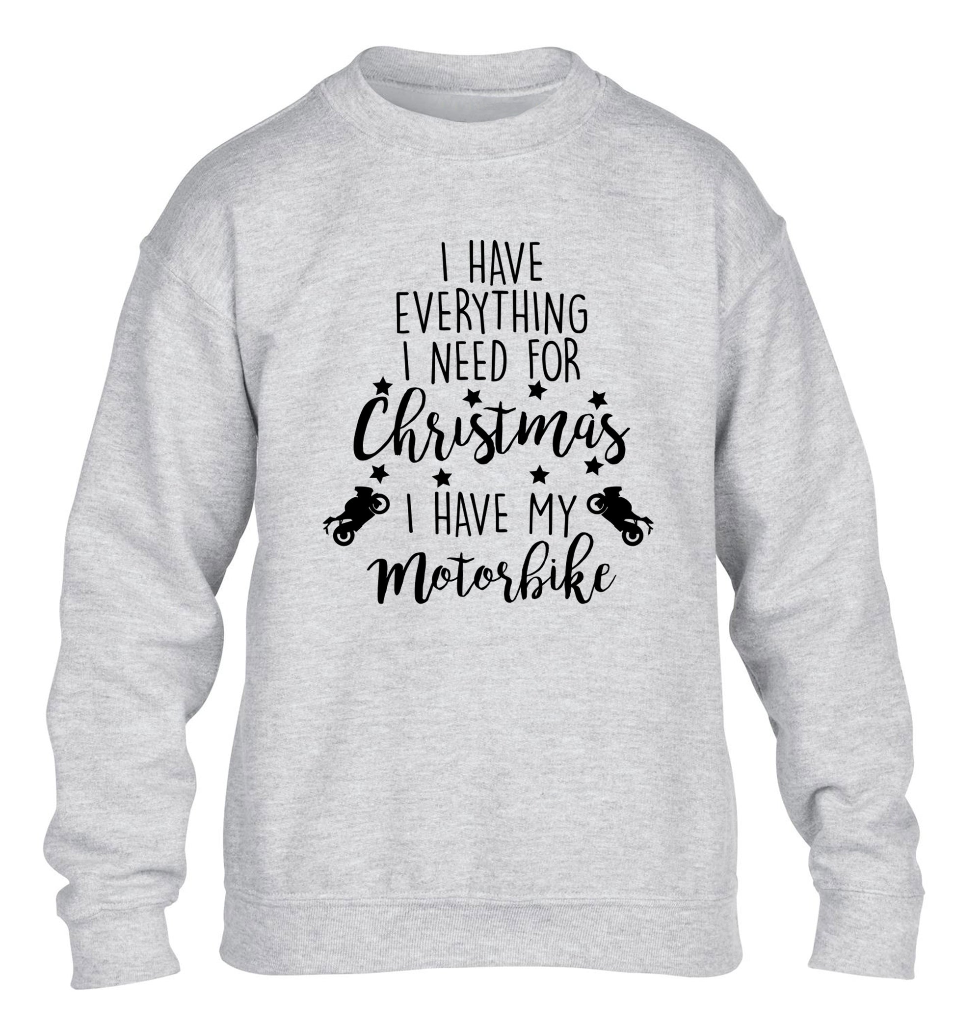 I have everything I need for Christmas I have my motorbike children's grey sweater 12-13 Years