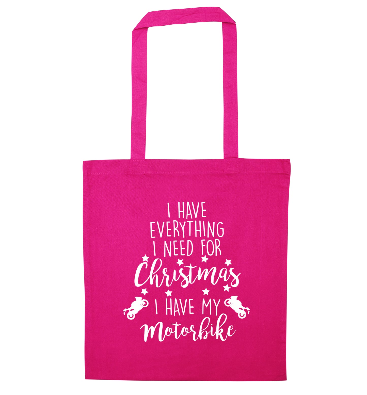 I have everything I need for Christmas I have my motorbike pink tote bag