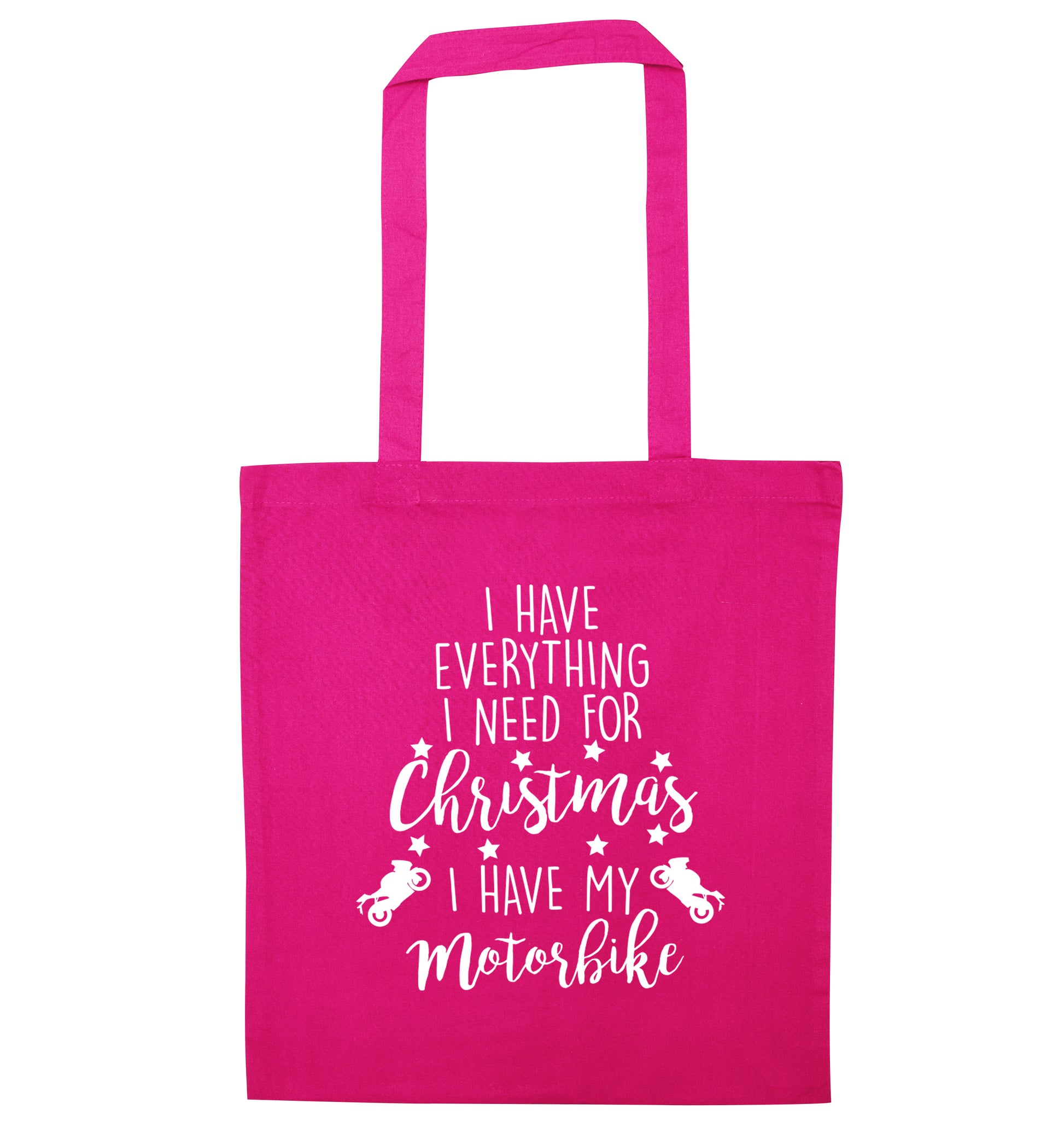 I have everything I need for Christmas I have my motorbike pink tote bag