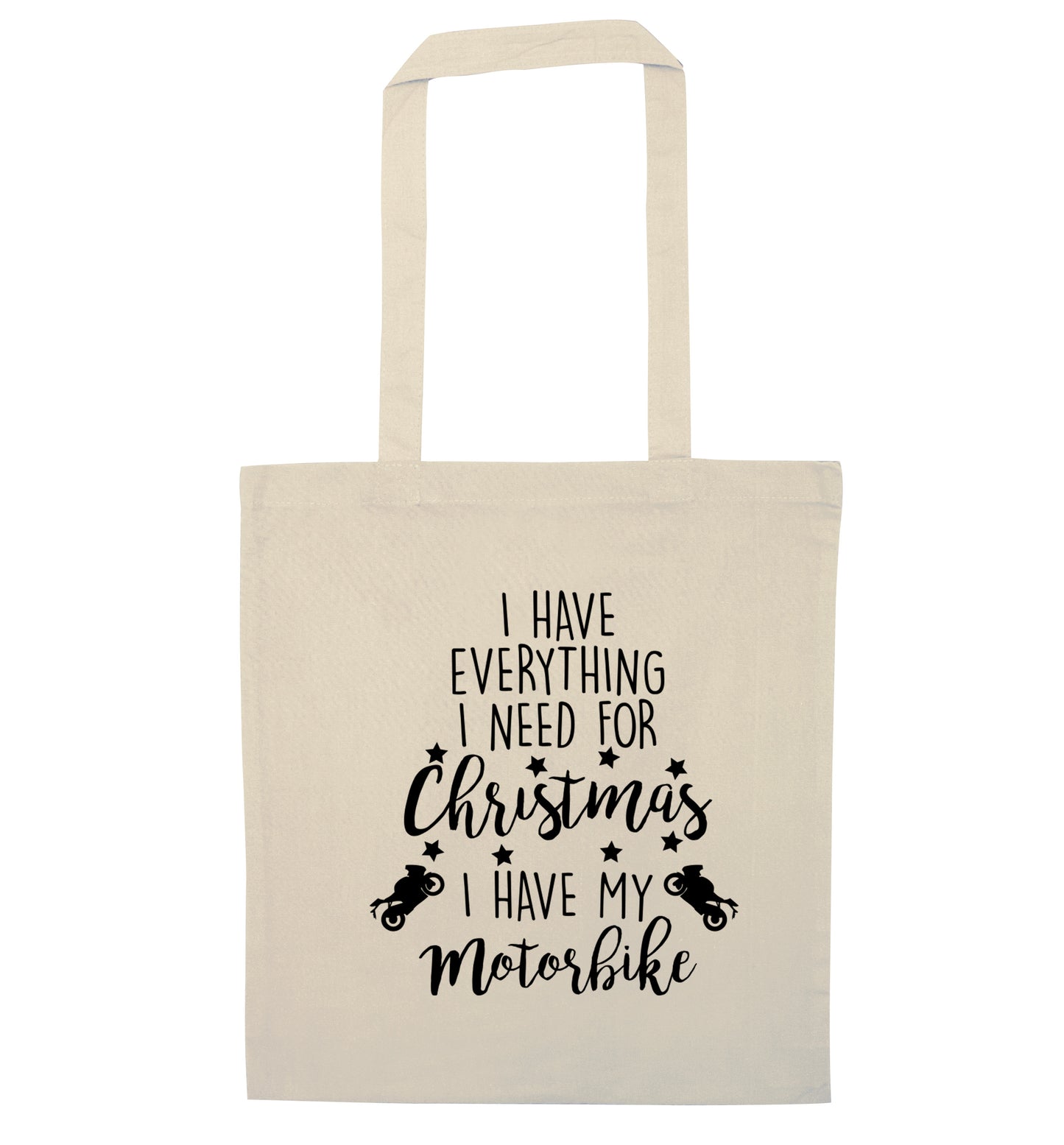 I have everything I need for Christmas I have my motorbike natural tote bag