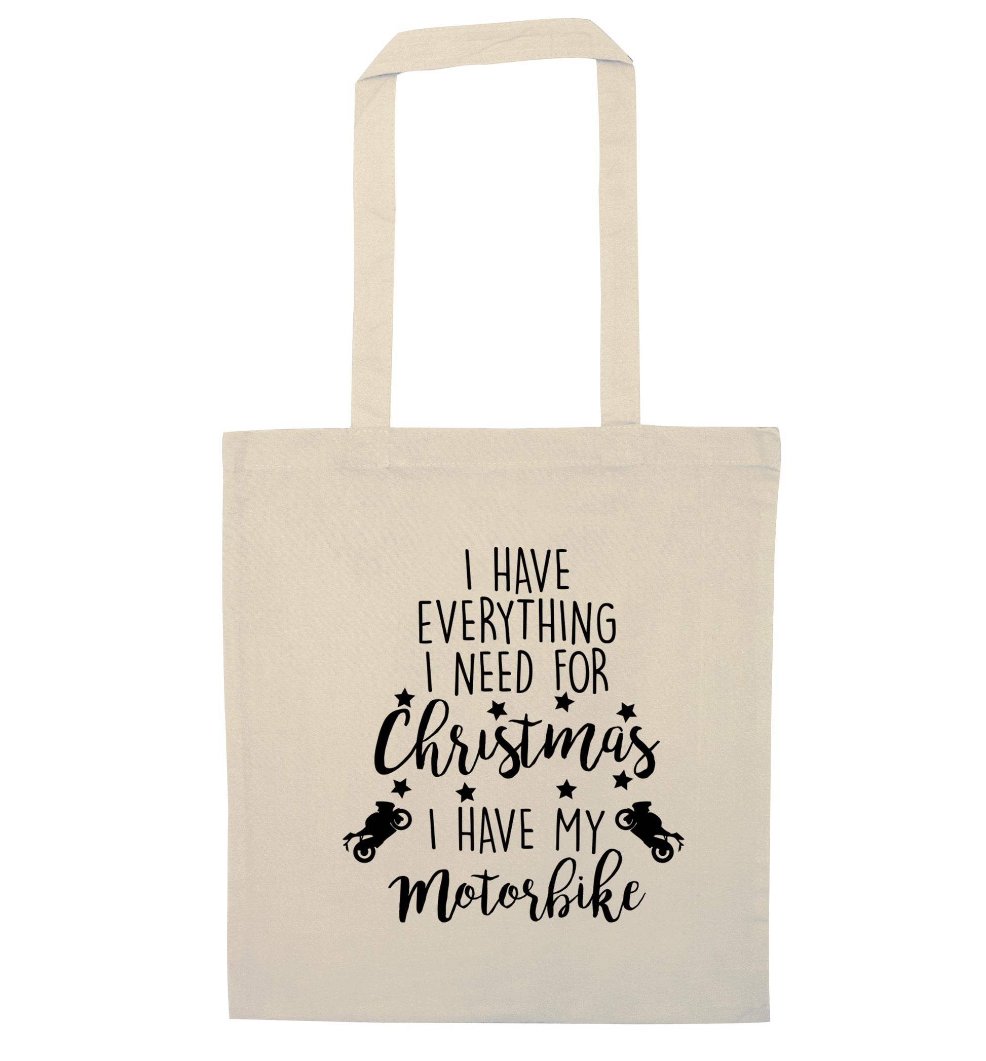 I have everything I need for Christmas I have my motorbike natural tote bag