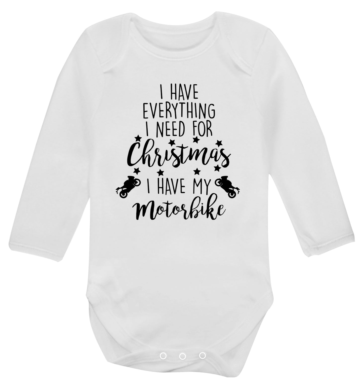 I have everything I need for Christmas I have my motorbike Baby Vest long sleeved white 6-12 months