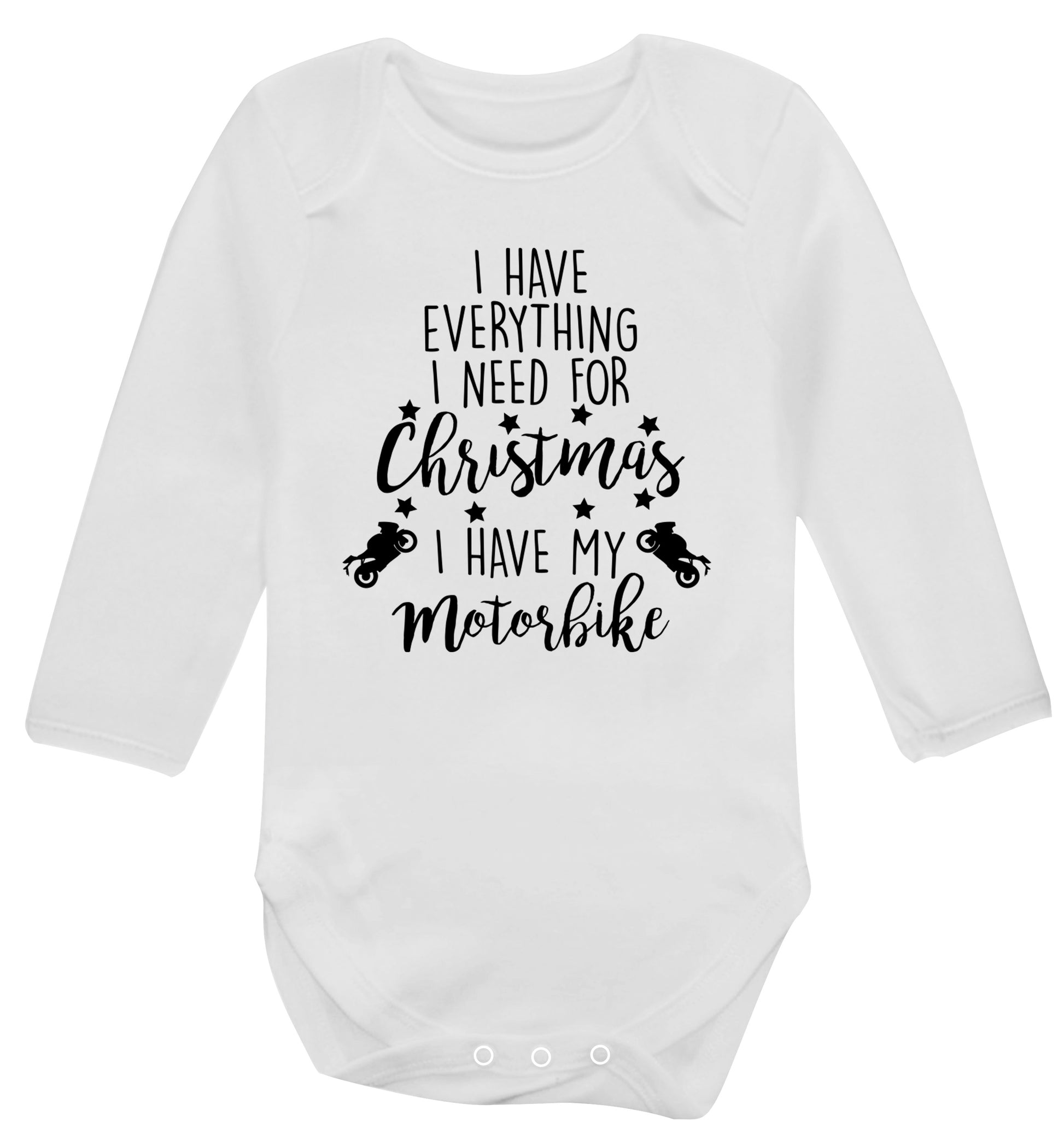 I have everything I need for Christmas I have my motorbike Baby Vest long sleeved white 6-12 months