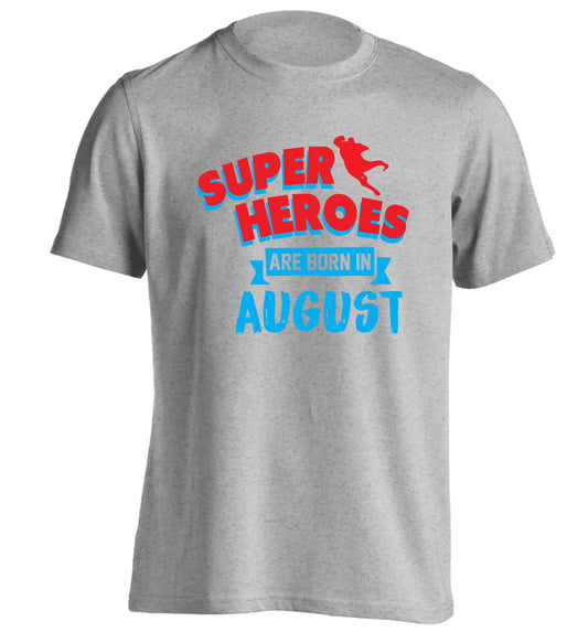 Superheroes are born in August adults unisex grey Tshirt 2XL