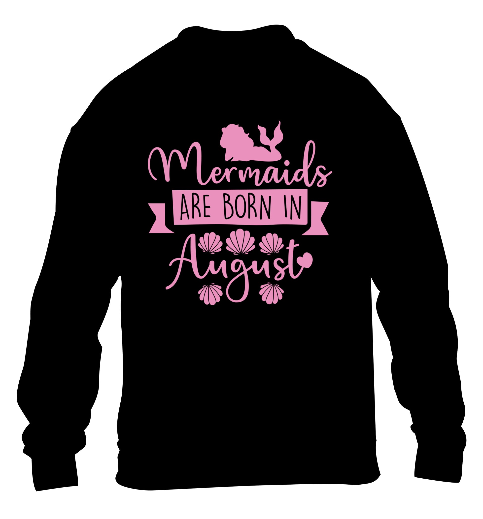 Mermaids are born in August children's black sweater 12-13 Years