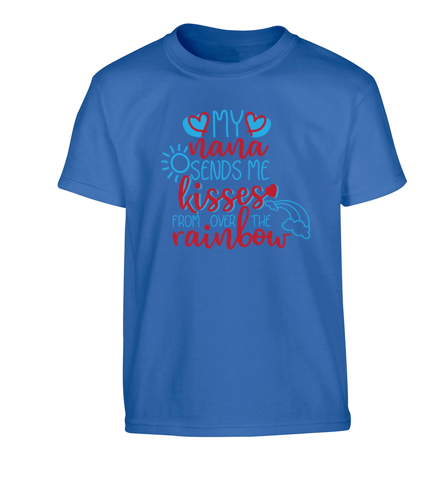 My nana sends me kisses from over the rainbow Children's blue Tshirt 12-13 Years