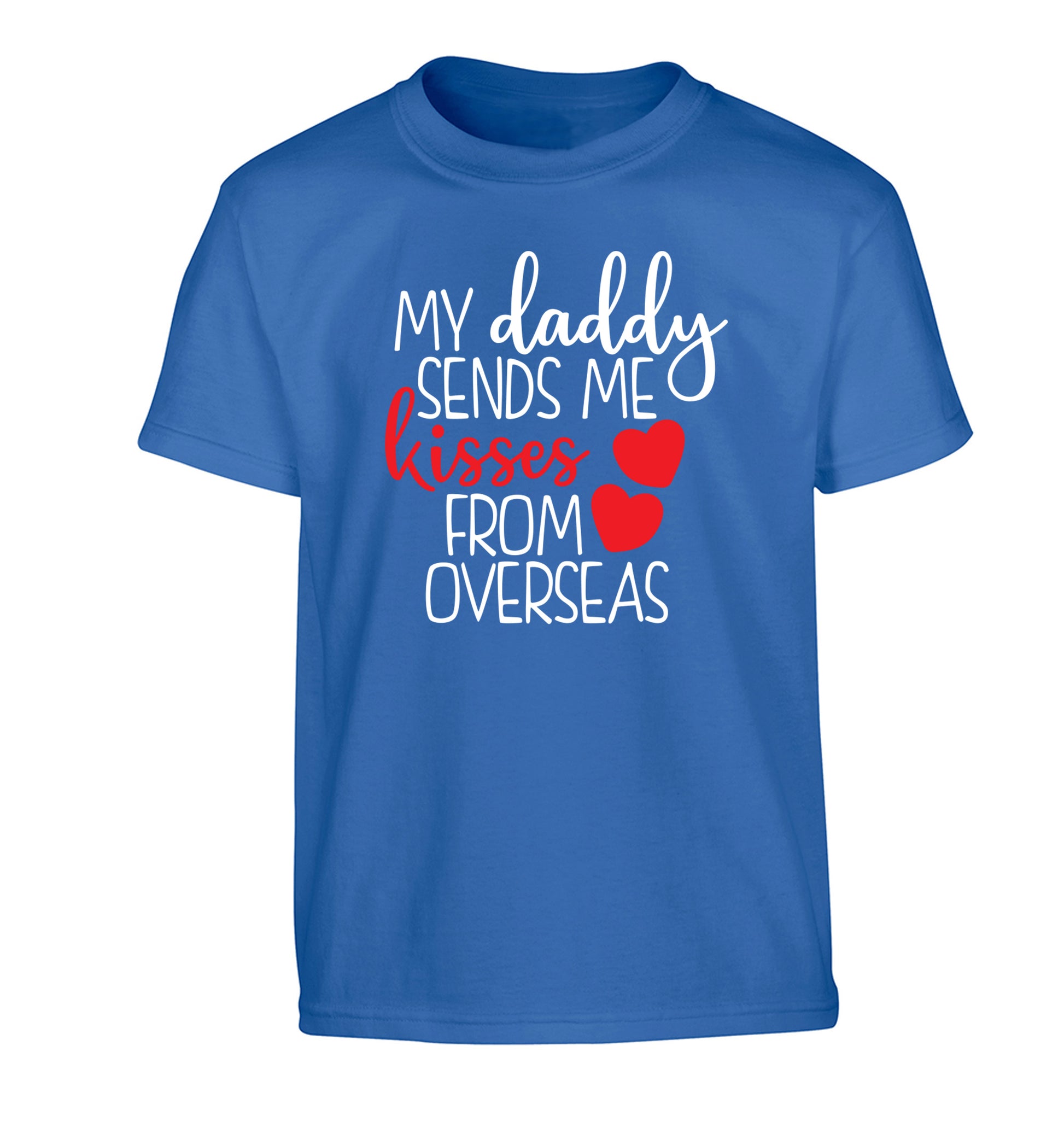 My daddy sends me kisses from overseas Children's blue Tshirt 12-13 Years