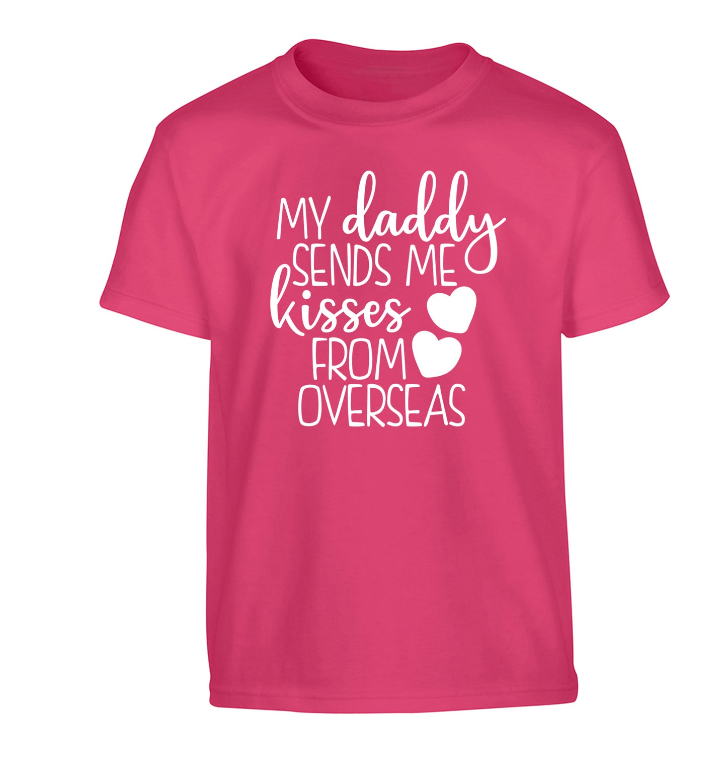 My daddy sends me kisses from overseas Children's pink Tshirt 12-13 Years